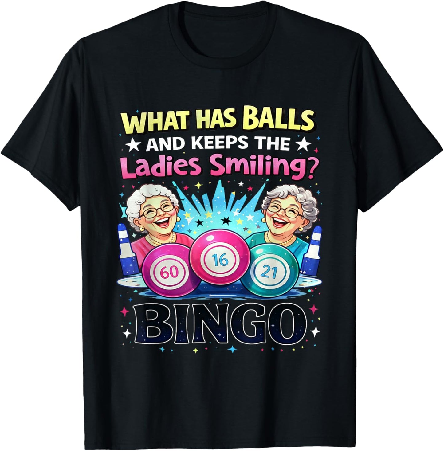 What Has Balls and Keeps The Ladies Smiling Bingo Lovers T-Shirt - T-Shirt | Black