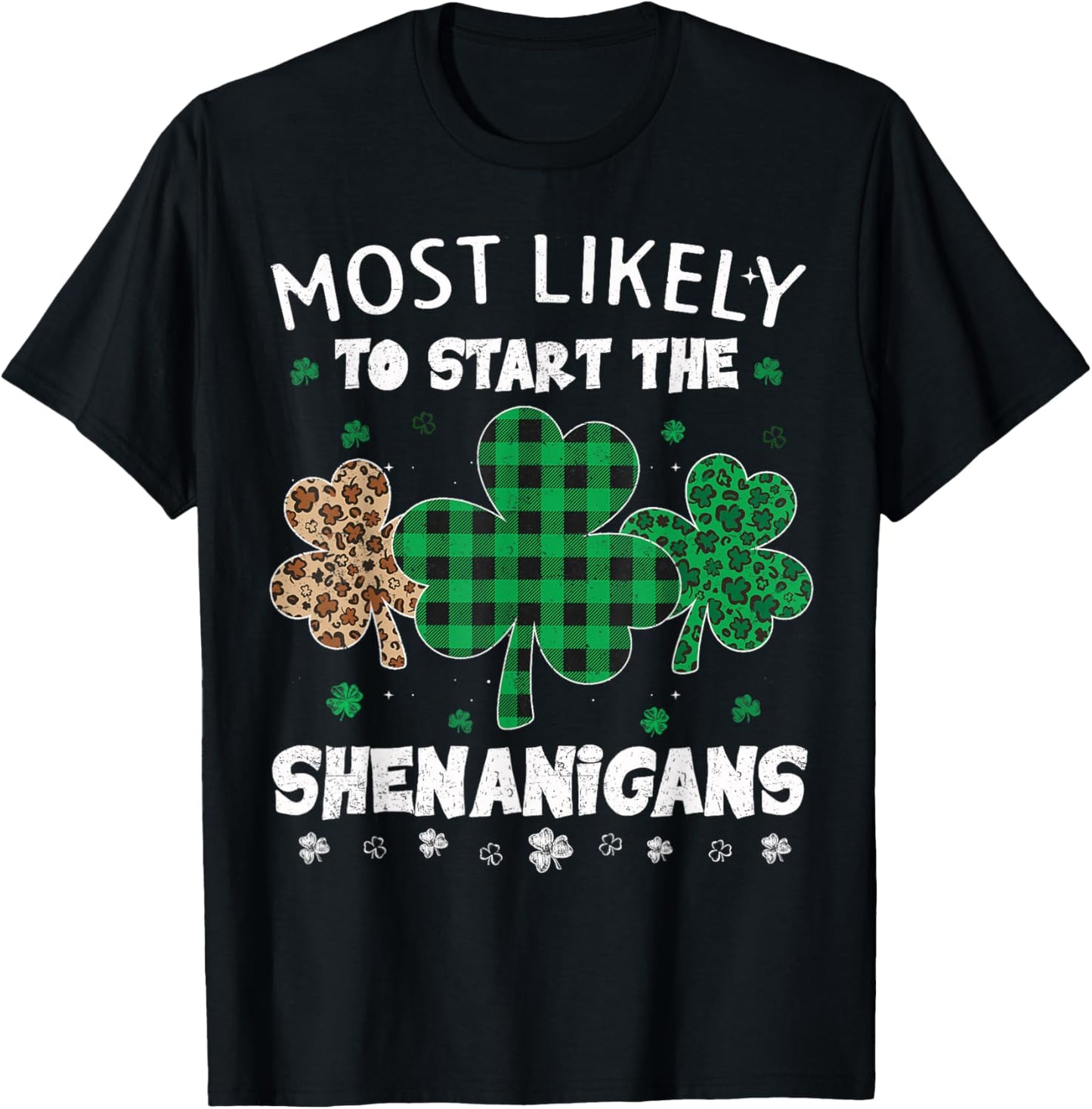 St Patricks Day Most Likely to Start The Shenanigans Leopard T-Shirt - T-Shirt | Black