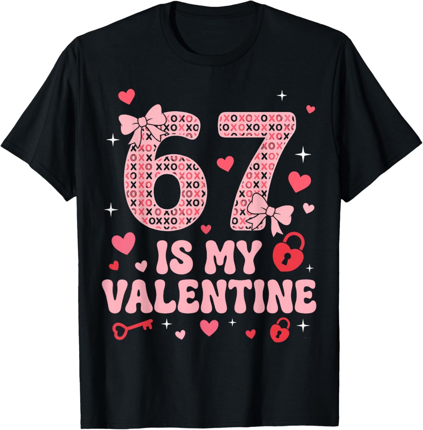 67 is My Valentine Heart Six Seven Funny 6-7 Valentines Day T-Shirt - T-Shirt | Black