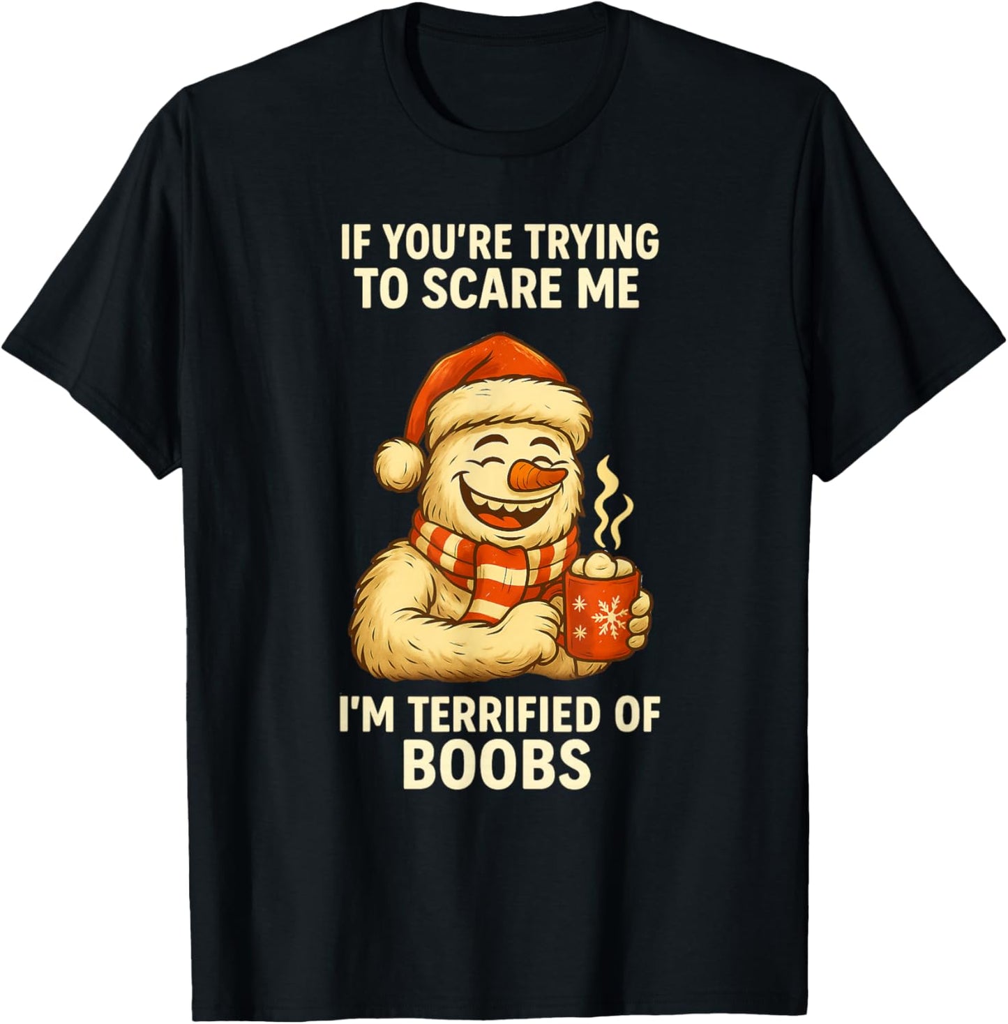 If You're Trying to Scare Me I'm Terrified of Boobs T-Shirt - T-Shirt | Black