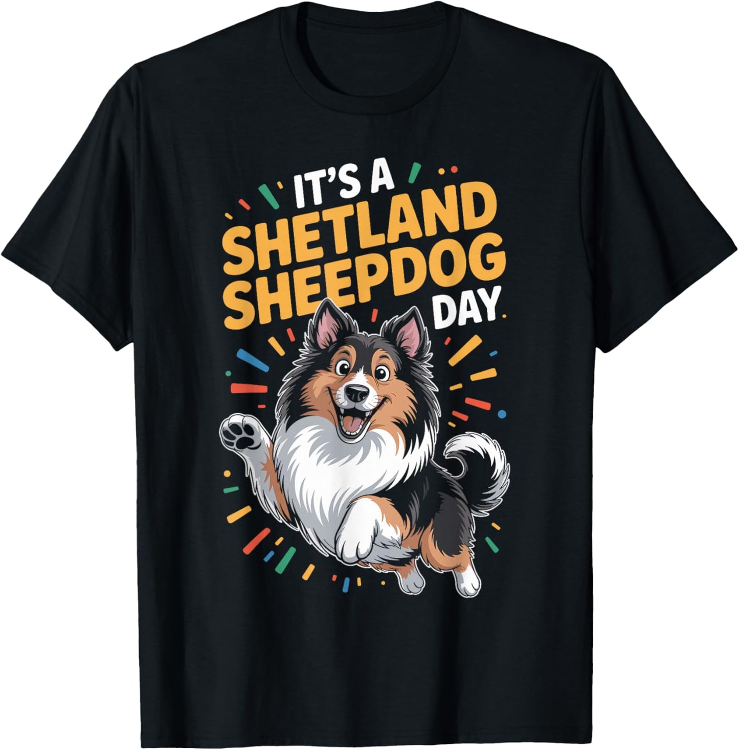 It’s A Shetland Sheepdog Day Funny Sheltie Pet Working Dog T-Shirt - T-Shirt | Black