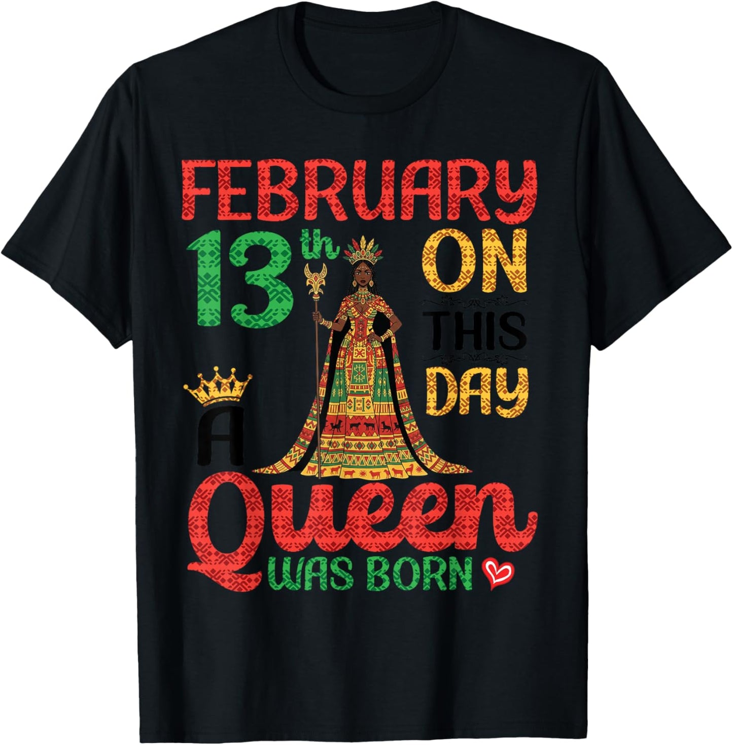 February 13th On This Day A Queen was Born Happy My Birthday T-Shirt - T-Shirt | Black