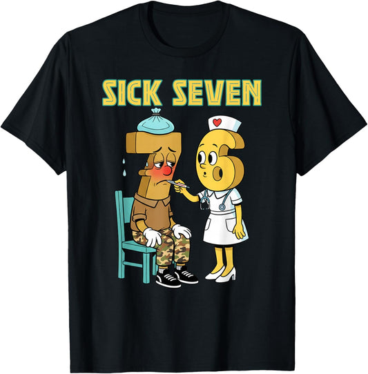 Sick Seven 67 Funny Meme Sick 7 and Nurse 6 Doctor Humor T-Shirt - T-Shirt | Black