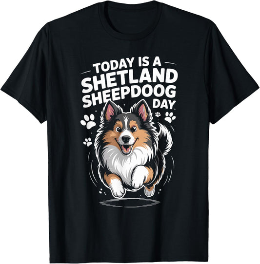 Today is A Shetland Sheepdog Day Funny Sheltie Working Dog T-Shirt - T-Shirt | Black