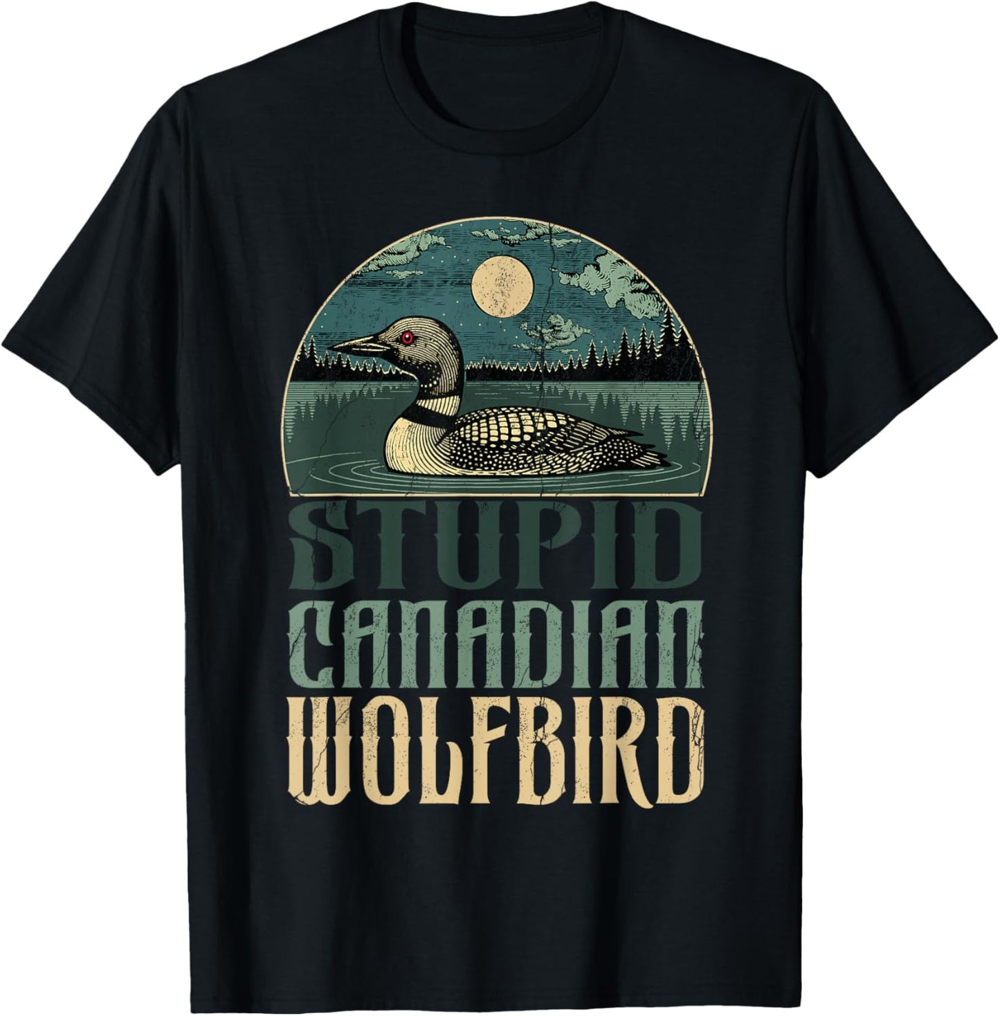 Funny Stupid Canadian Wolf Bird Lover Loon Birdwatching Gift T-Shirt - T-Shirt | Black