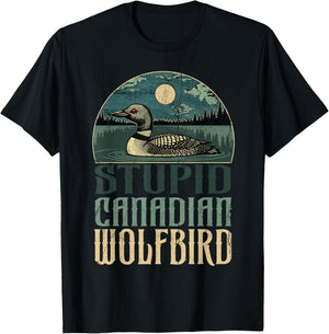 Funny Stupid Canadian Wolf Bird Lover Loon Birdwatching Gift T-Shirt - T-Shirt | Black