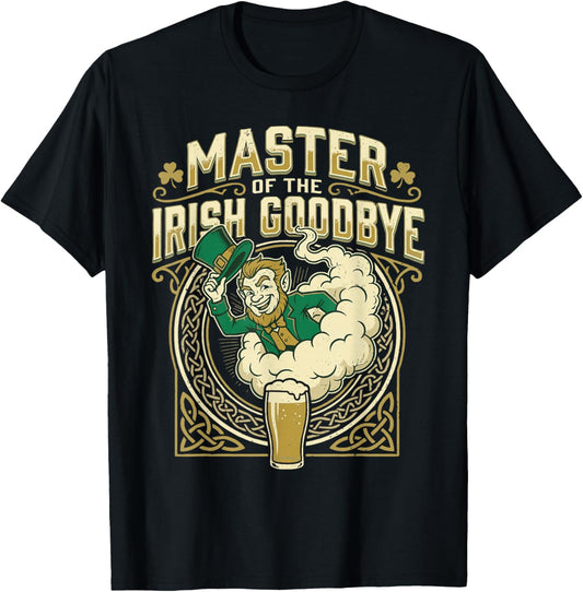 Master of The Irish Goodbye T-Shirt - T-Shirt | Black