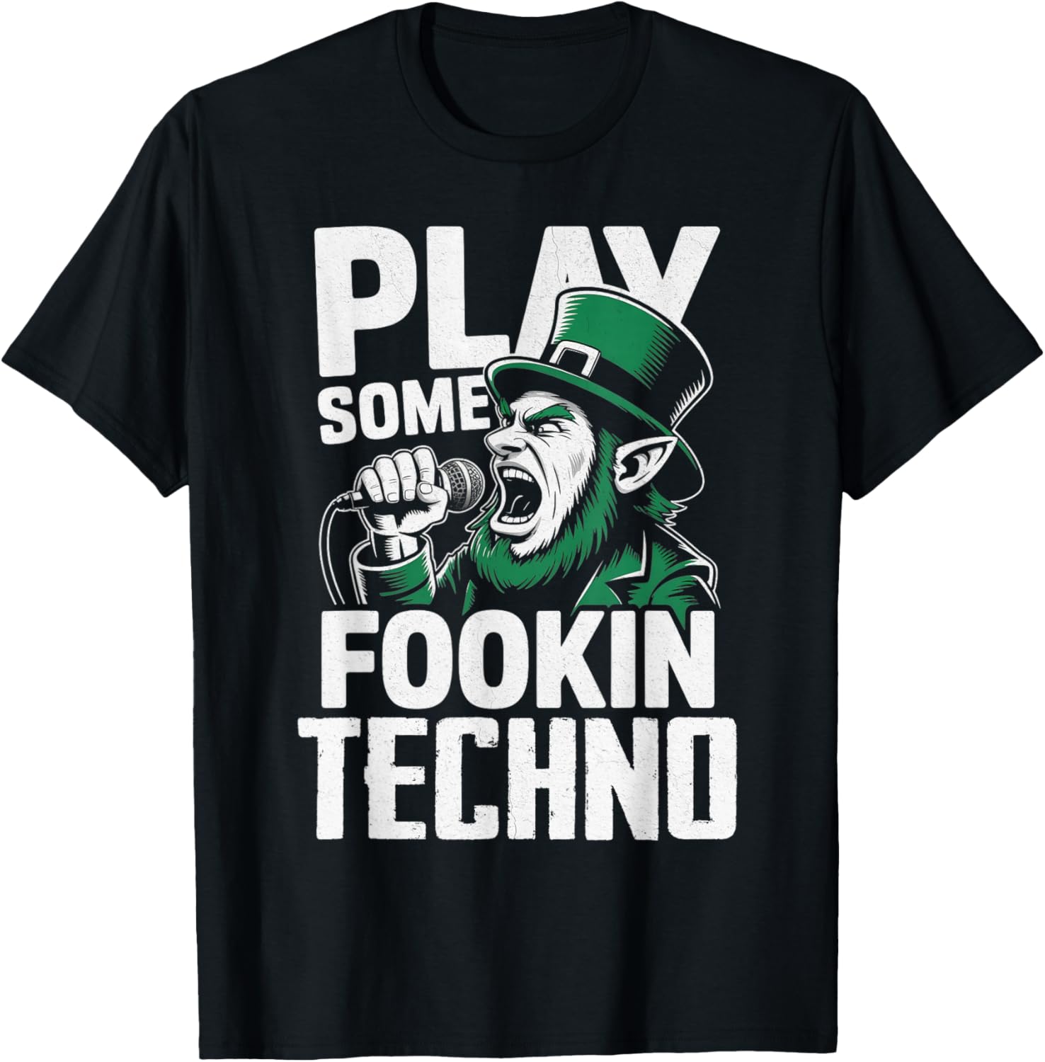 St Patricks Day EDM Play Some Fookin Techno Funny T-Shirt - T-Shirt | Black
