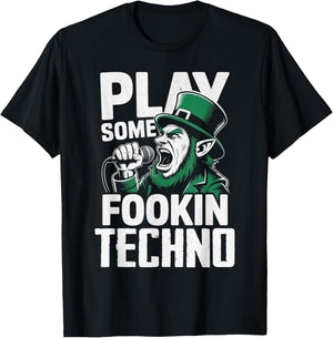 St Patricks Day EDM Play Some Fookin Techno Funny T-Shirt - T-Shirt | Black