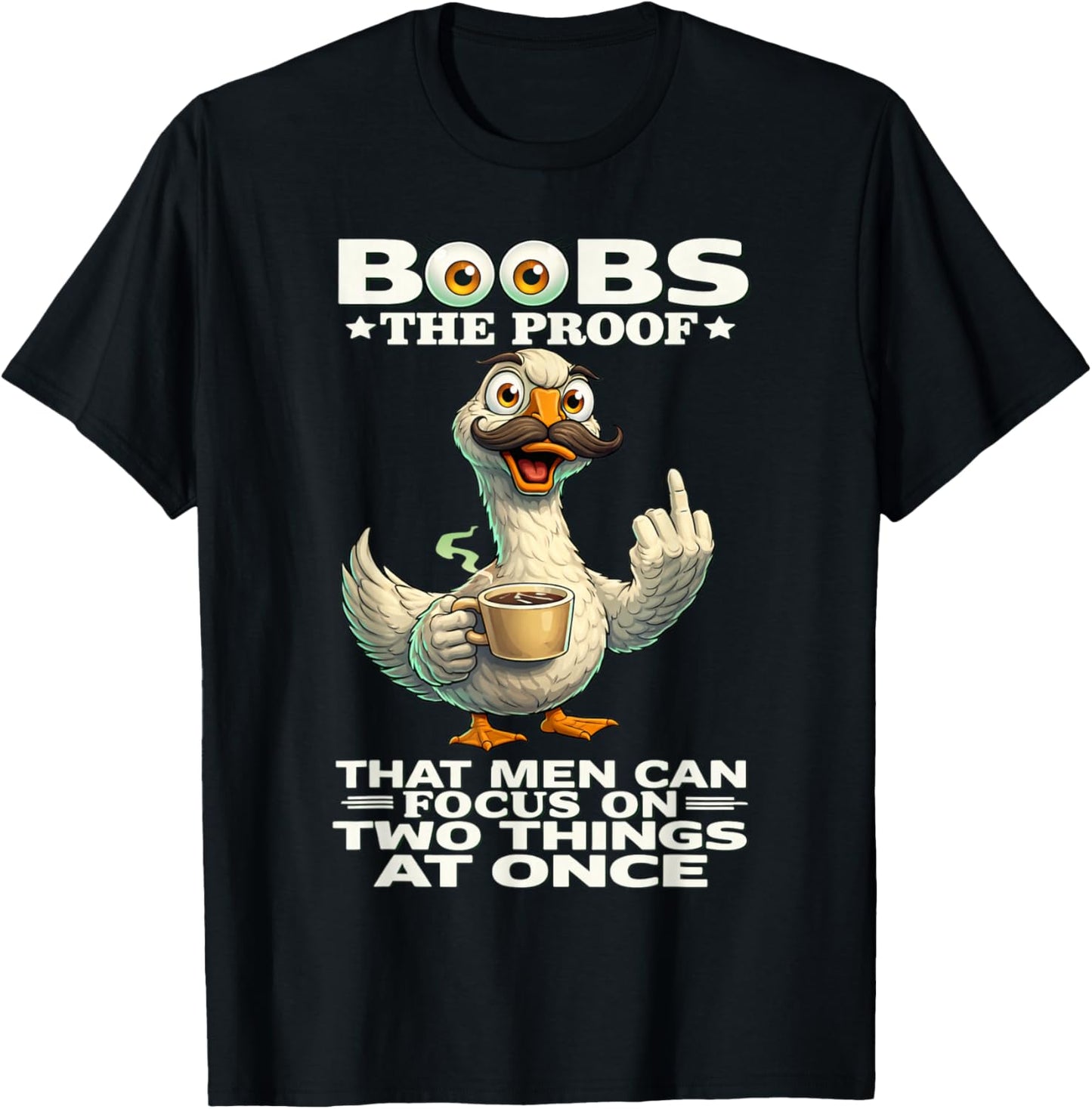 Boobs The Proof That Men Can Focus On Two Things at Once Fun T-Shirt - T-Shirt | Black