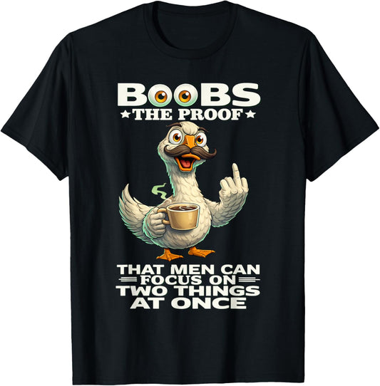 Boobs The Proof That Men Can Focus On Two Things at Once Fun T-Shirt - T-Shirt | Black