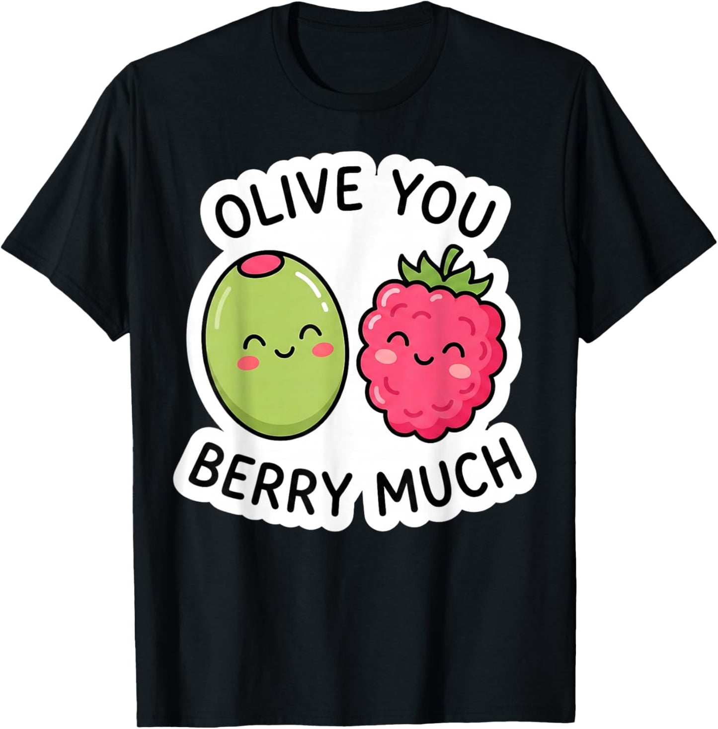 Olive You Berry Much Cute Kawaii Funny Pun Love Valentine T-Shirt - T-Shirt | Black