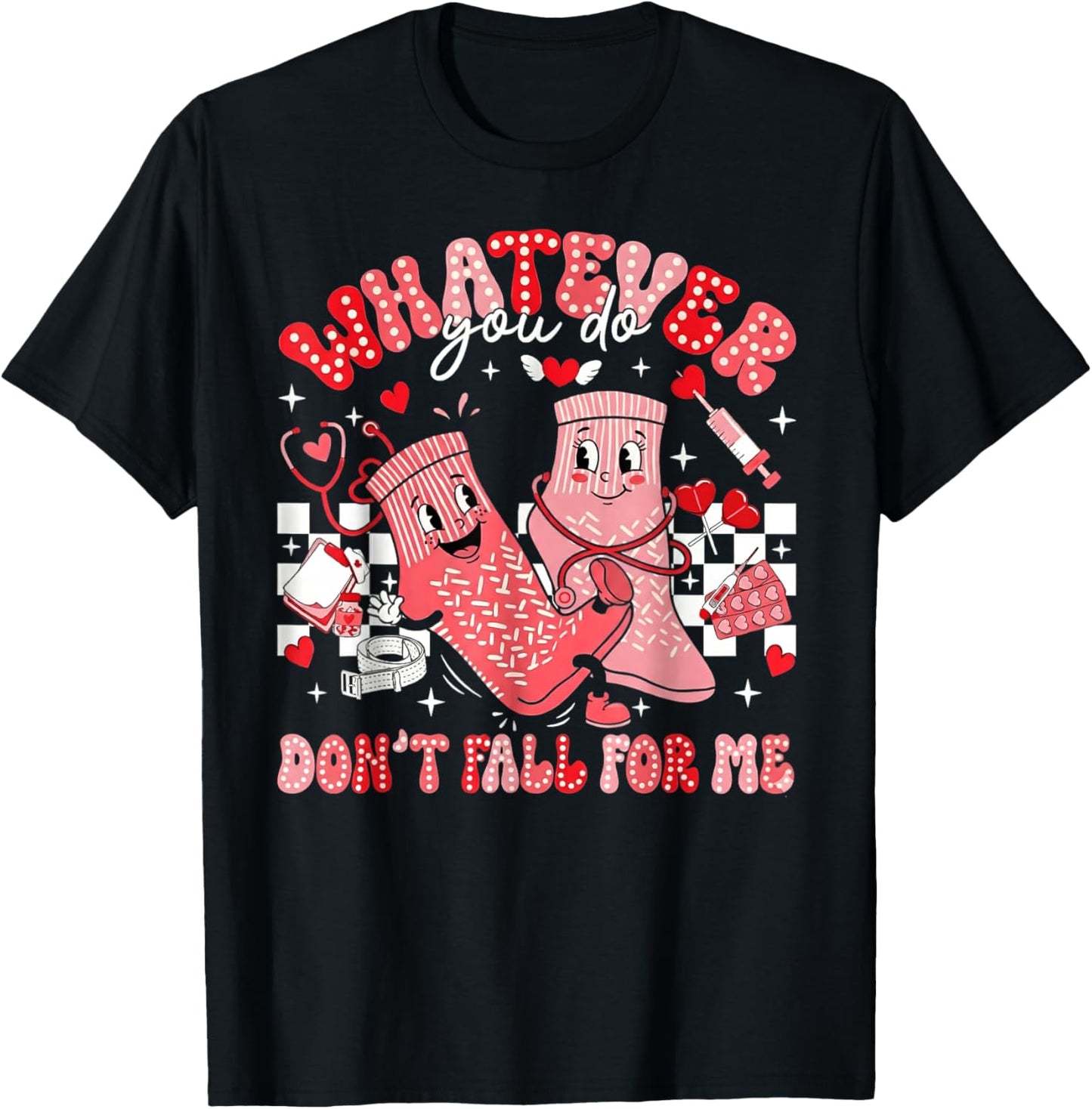 Whatever You Do Don't Fall for Me CNA Nurse Valentine T-Shirt - T-Shirt | Black