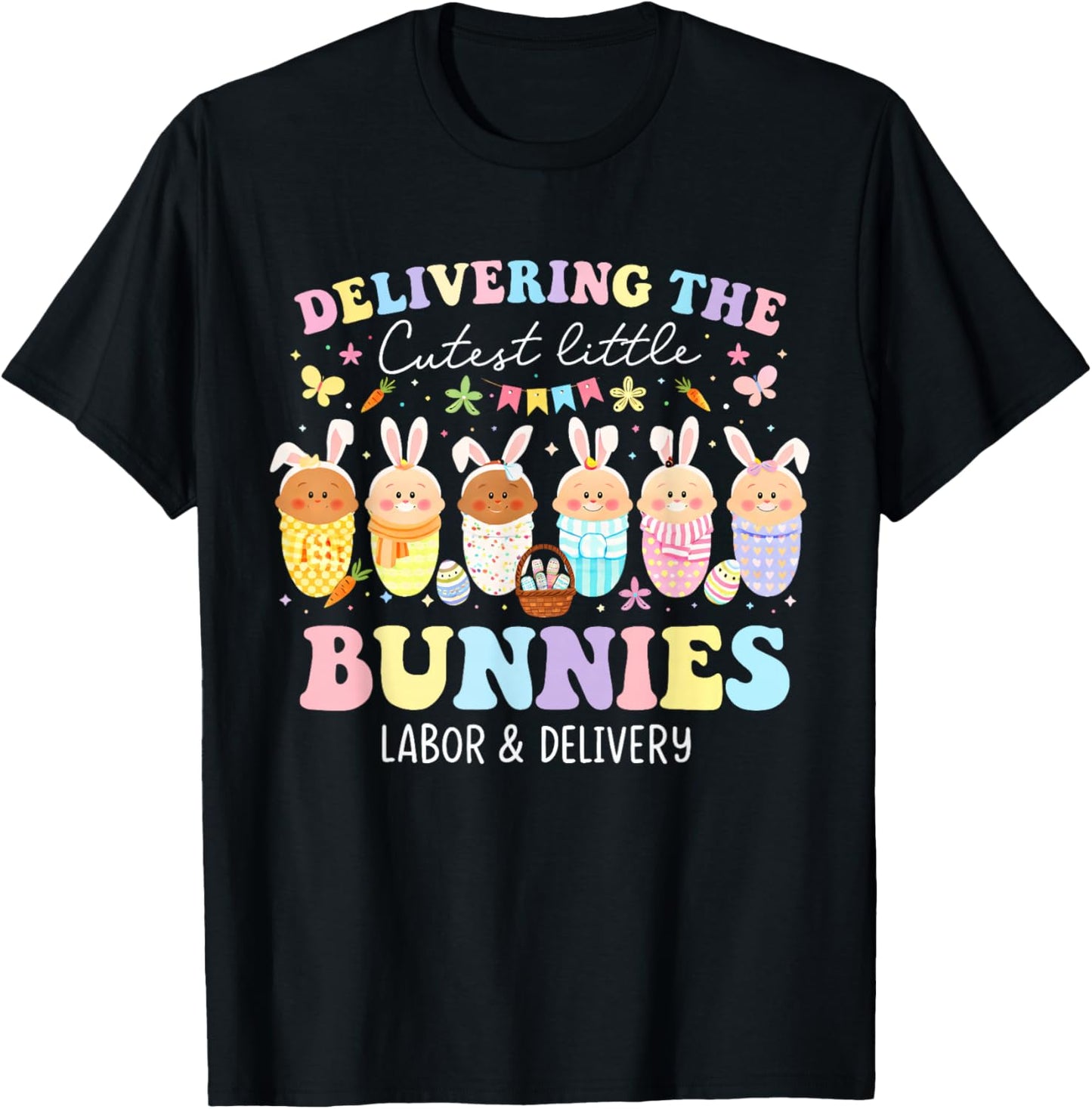 Delivering The Cutest Bunnies Easter Labor & Delivery Nurse T-Shirt - T-Shirt | Black