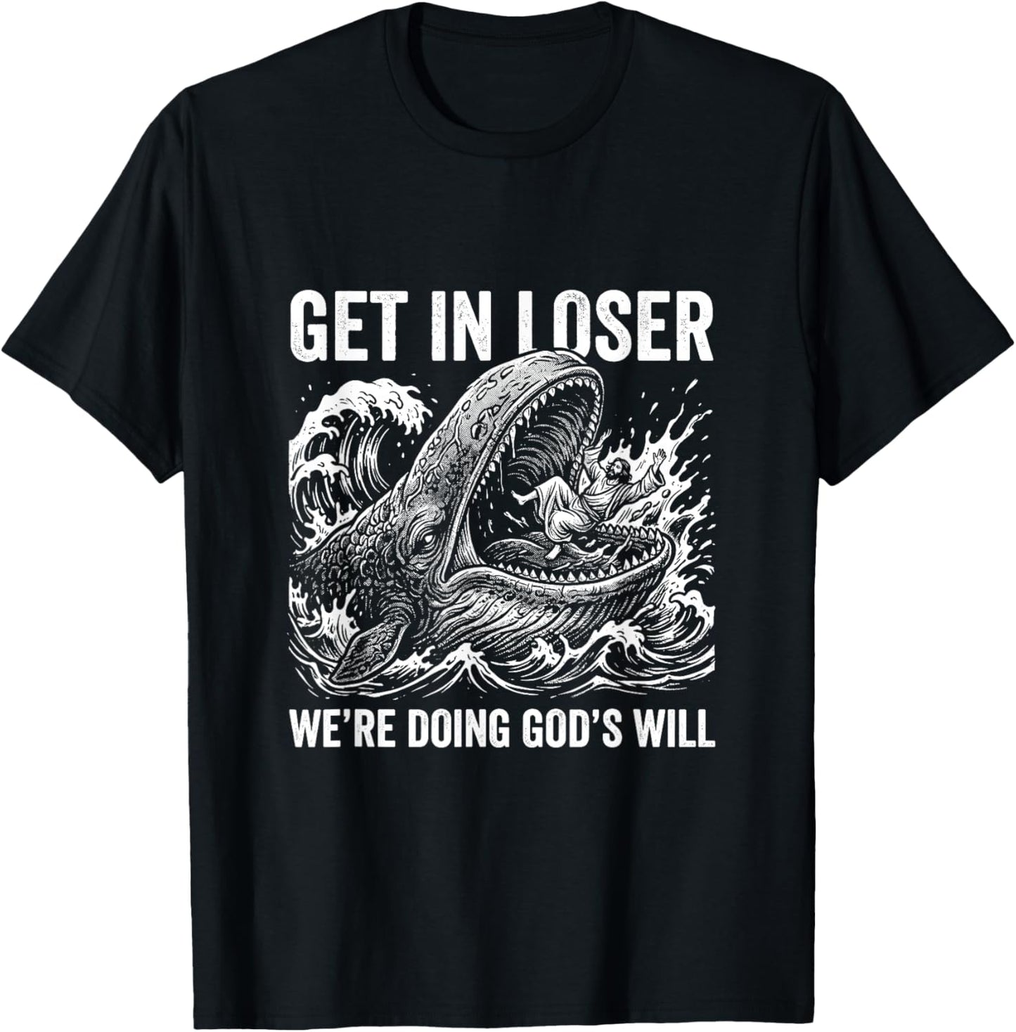 Christian - Get in Loser We are Doing God's Work T-Shirt - T-Shirt | Black