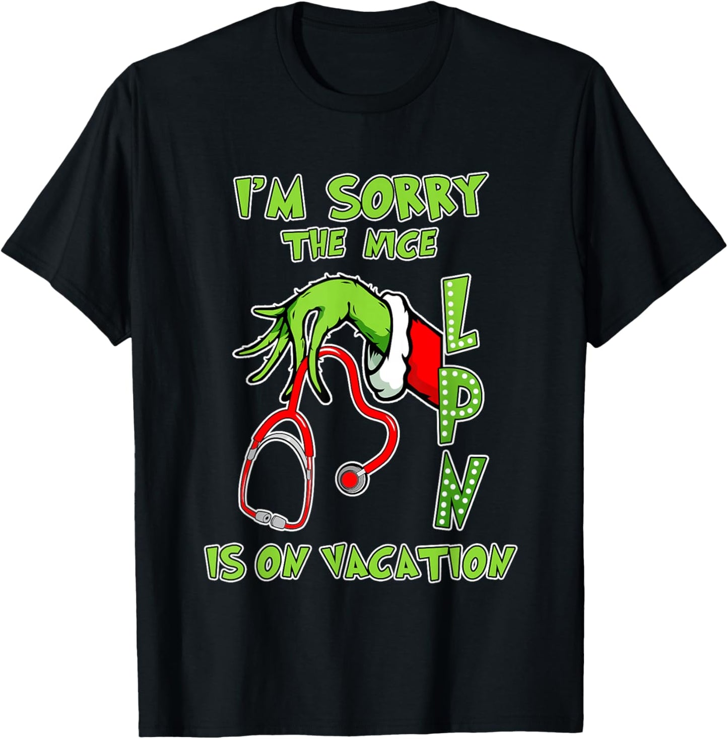 I am Sorry The Nice LPN is On Vacation Funny Christmas T-Shirt - T-Shirt | Black