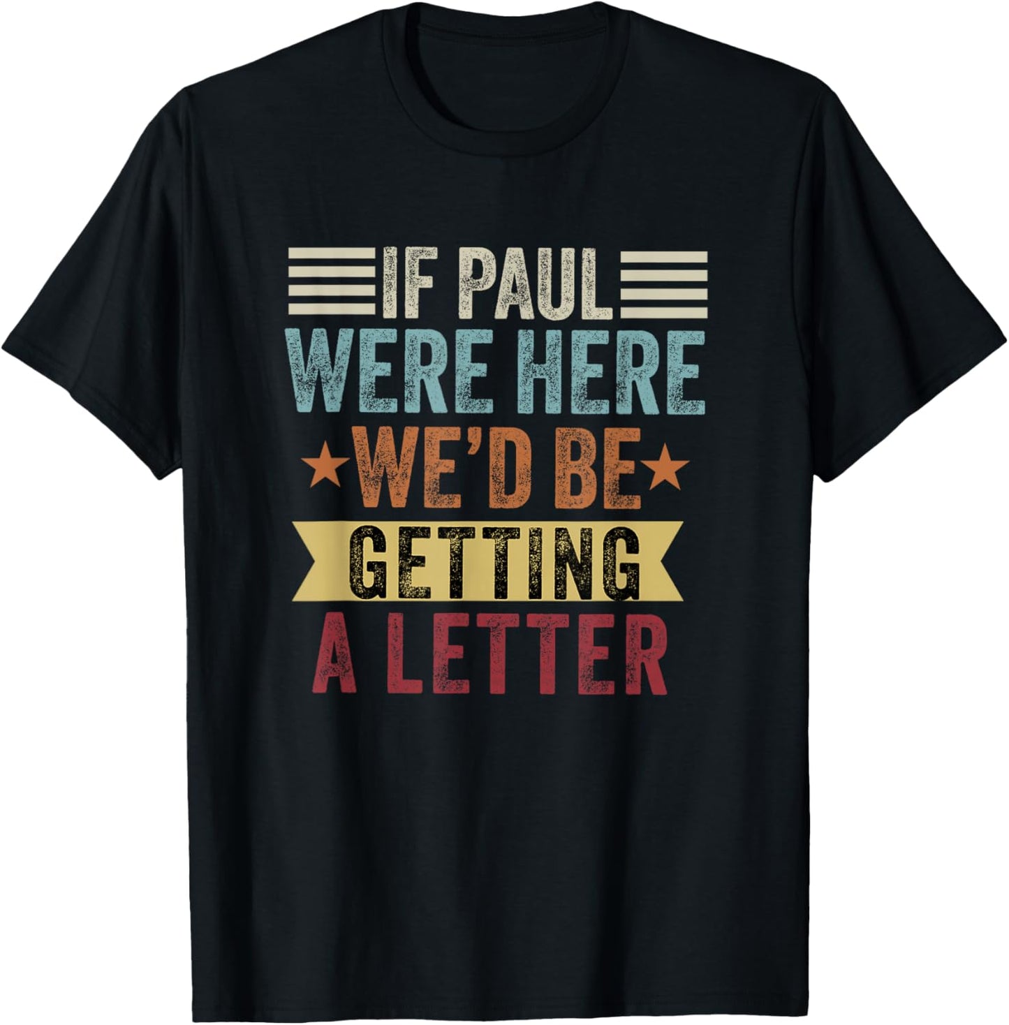 If Paul were Here We'd Be Getting a Letter Funny Christian T-Shirt - T-Shirt | Black