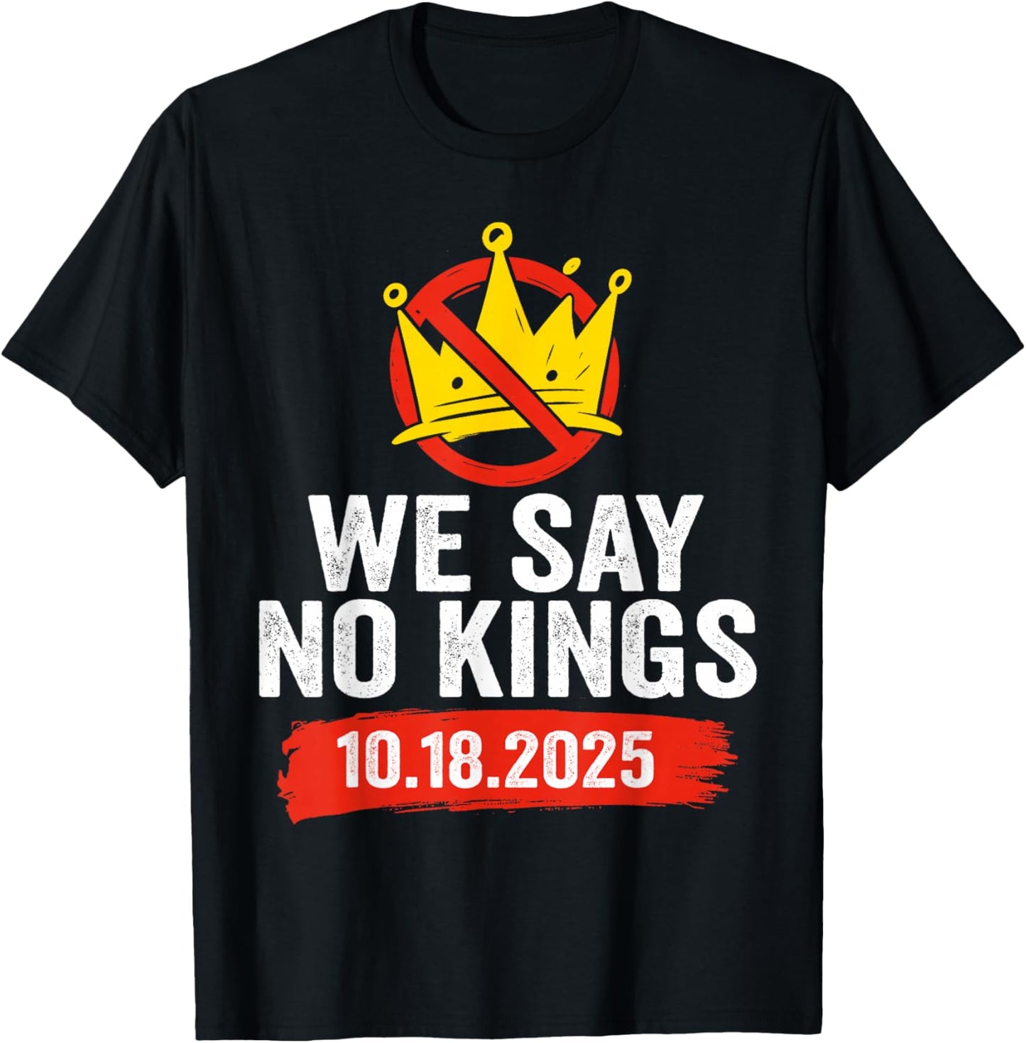 We Say No Kings Day Patriotic No Kings 2025 T-Shirt - T-Shirt | Black