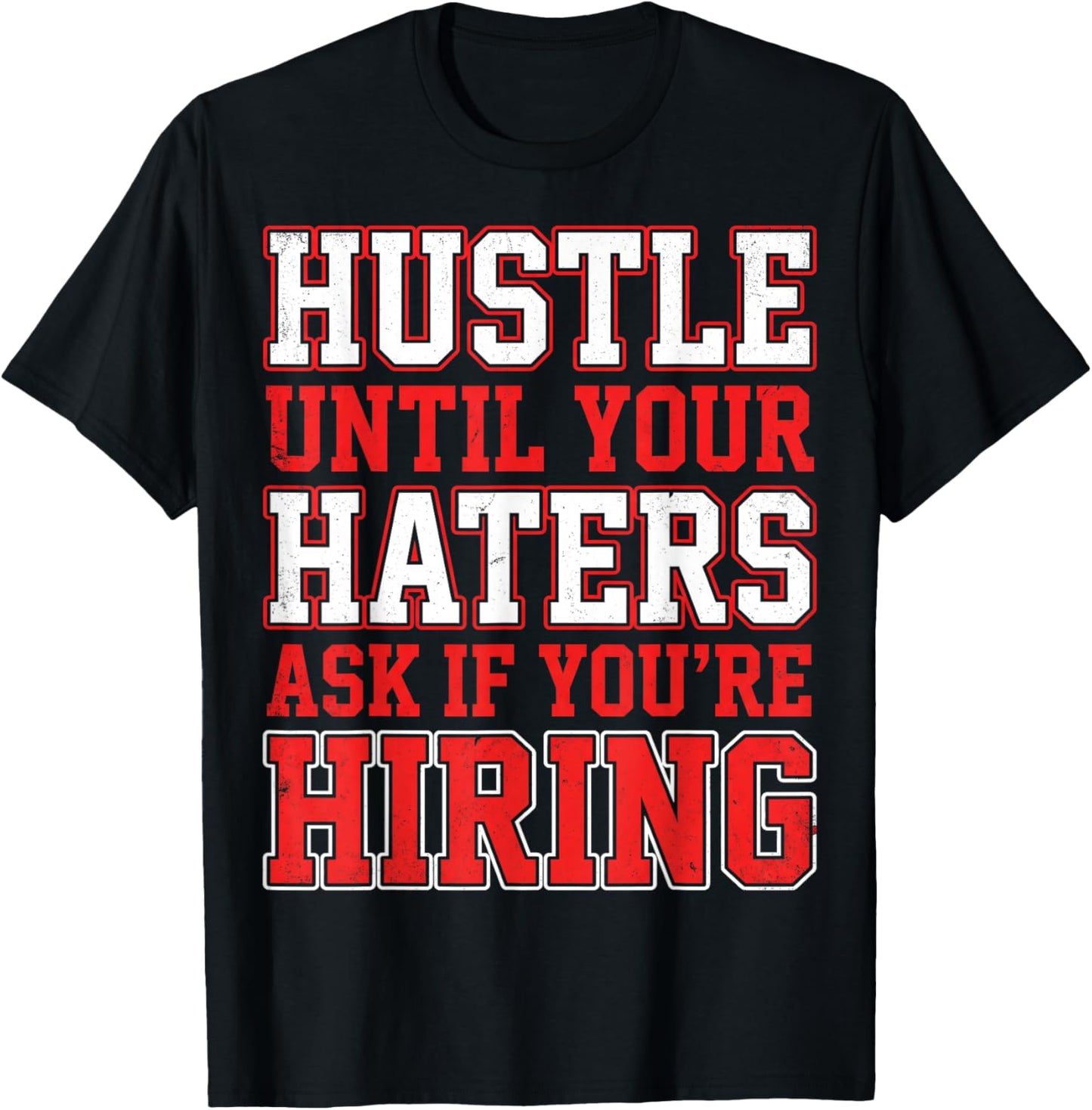 Hustle Until Your Haters Ask If You're Hiring Boss T-Shirt - T-Shirt | Black