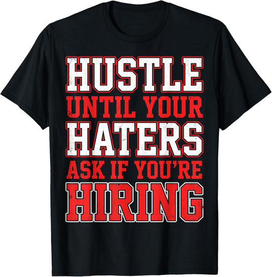 Hustle Until Your Haters Ask If You're Hiring Boss T-Shirt - T-Shirt | Black
