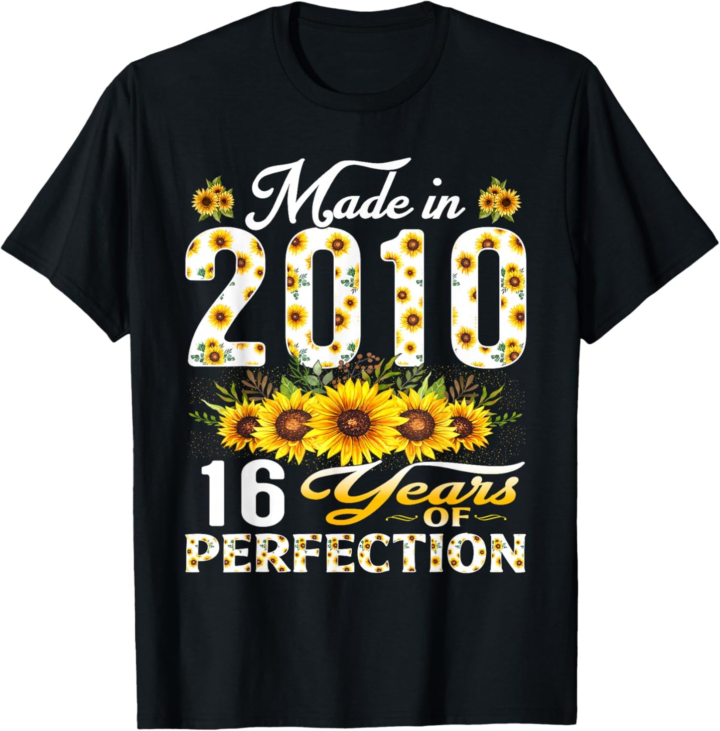 16 Year Old Made in 2010 Sunflower 16th Birthday Girl T-Shirt - T-Shirt | Black