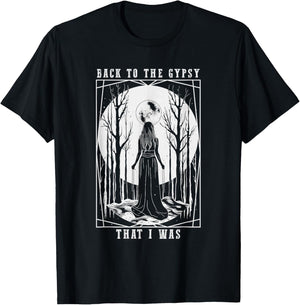 Back to The Gypsy That I was T-Shirt - T-Shirt | Black