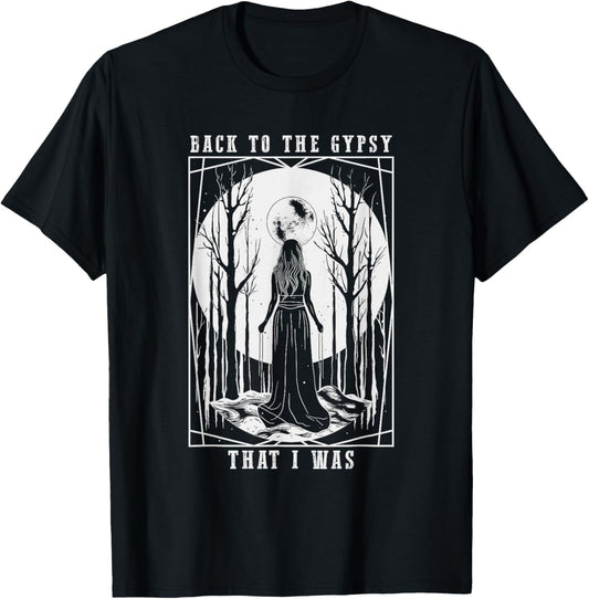 Back to The Gypsy That I was T-Shirt - T-Shirt | Black