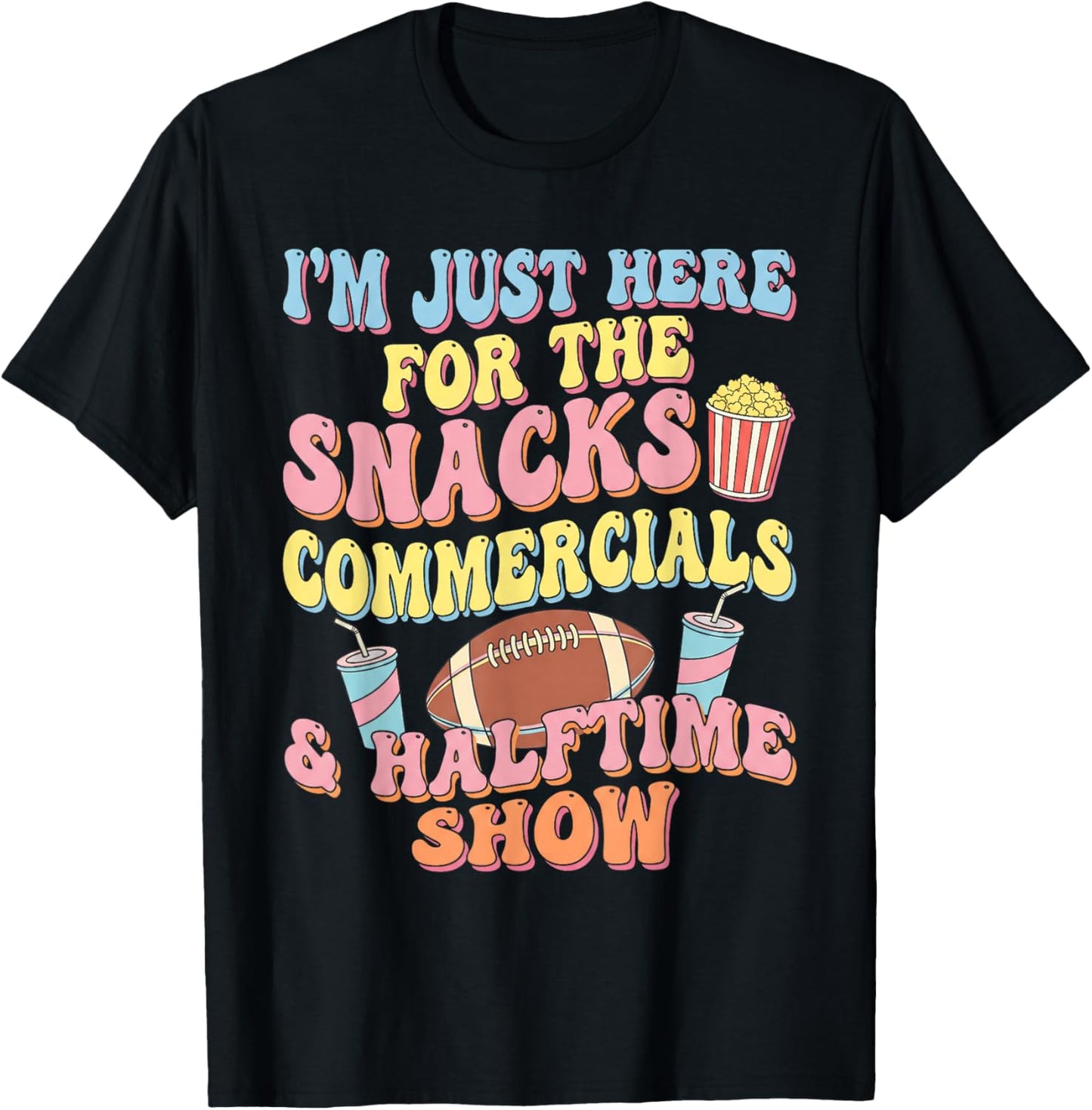 I'm Just Here for The Snacks Commercials Halftime Show T-Shirt - T-Shirt | Black