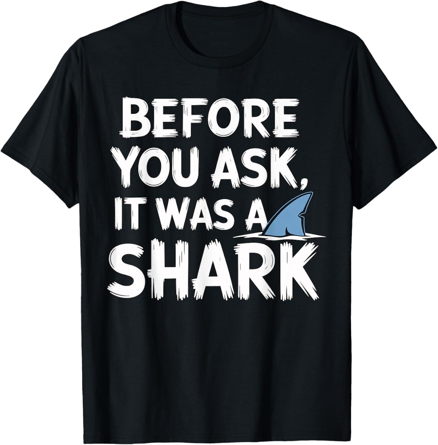 Before You Ask it was a Shark Injury Leg Amputation Amputee T-Shirt - T-Shirt | Black
