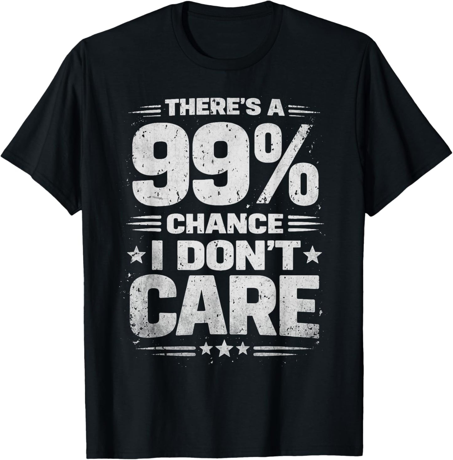 Retro There's a 99% Chance I Don't Care Funny Sarcastic T-Shirt - T-Shirt | Black