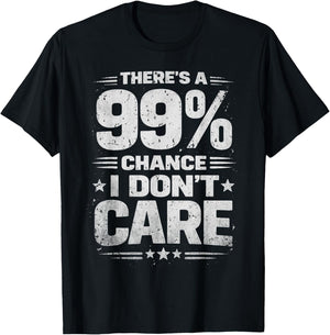 Retro There's a 99% Chance I Don't Care Funny Sarcastic T-Shirt - T-Shirt | Black