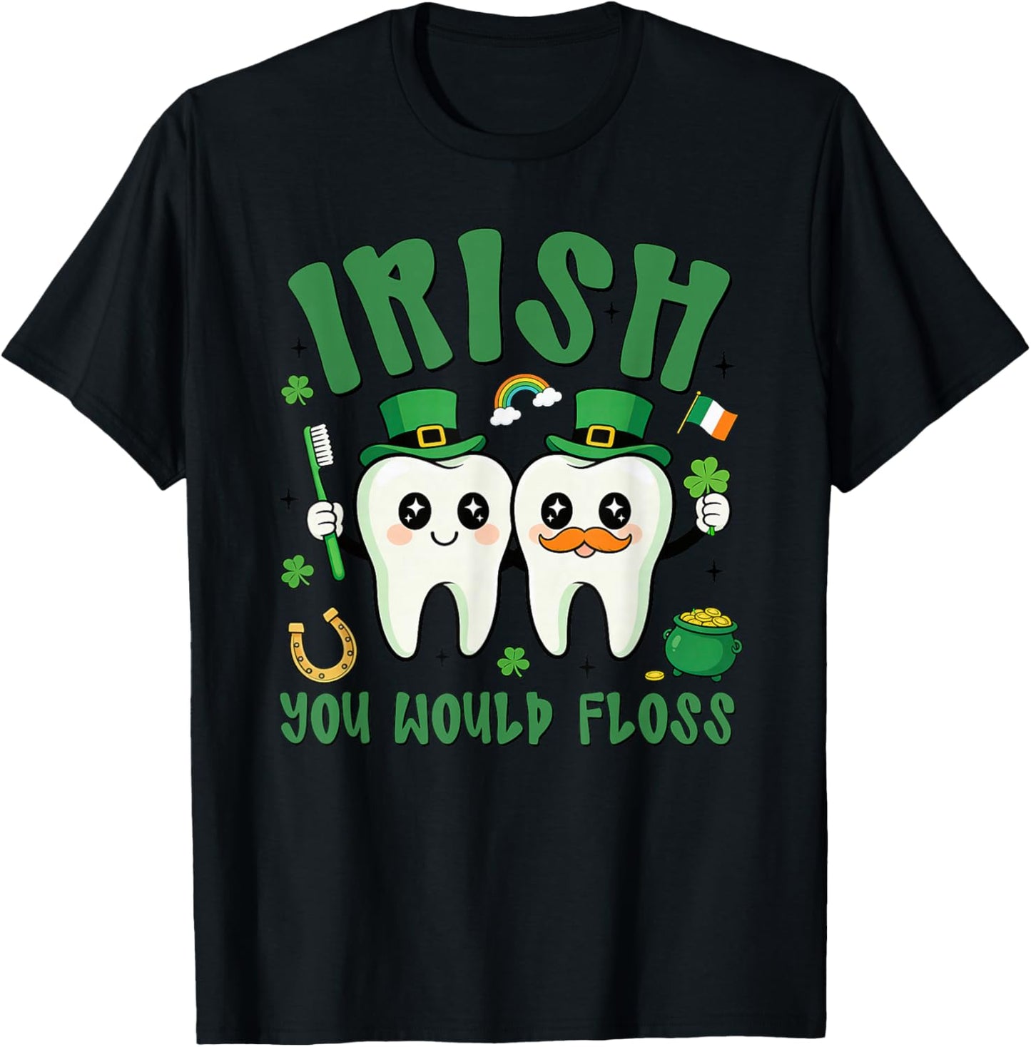 Irish You Would Floss St Patricks Day Tooth Dental Dentist T-Shirt - T-Shirt | Black