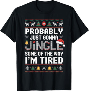 Probably Just Going to Jingle Some of The Way Christmas Xmas T-Shirt - T-Shirt | Black