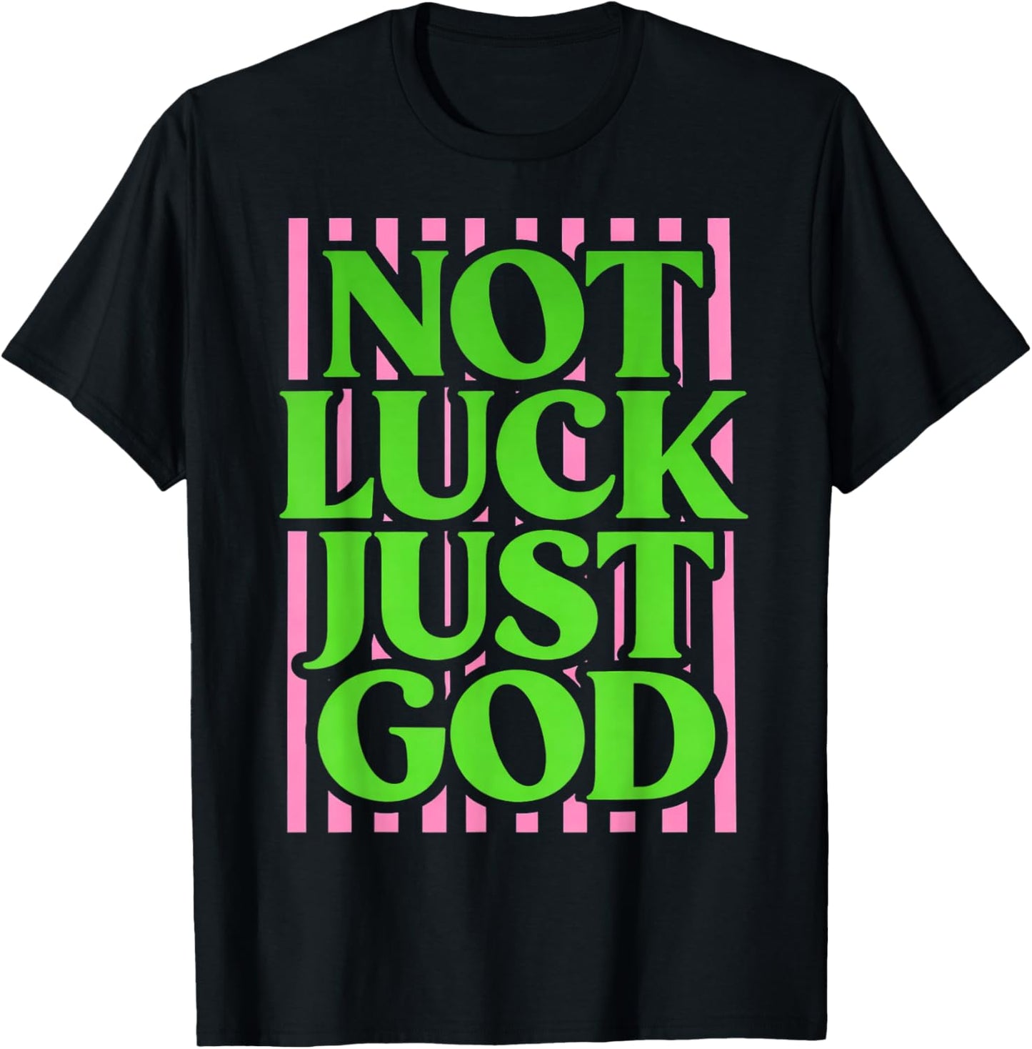 Not Lucky Just God Christian Faith Quote Green Pink T-Shirt - T-Shirt | Black