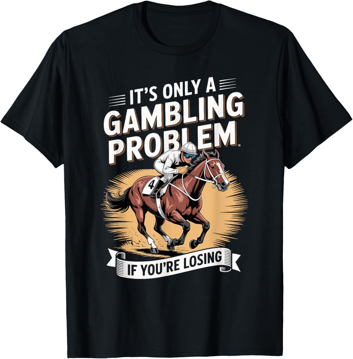 Funny Horse Racing Gambling Joke for Betting Fans Design T-Shirt - T-Shirt | Black