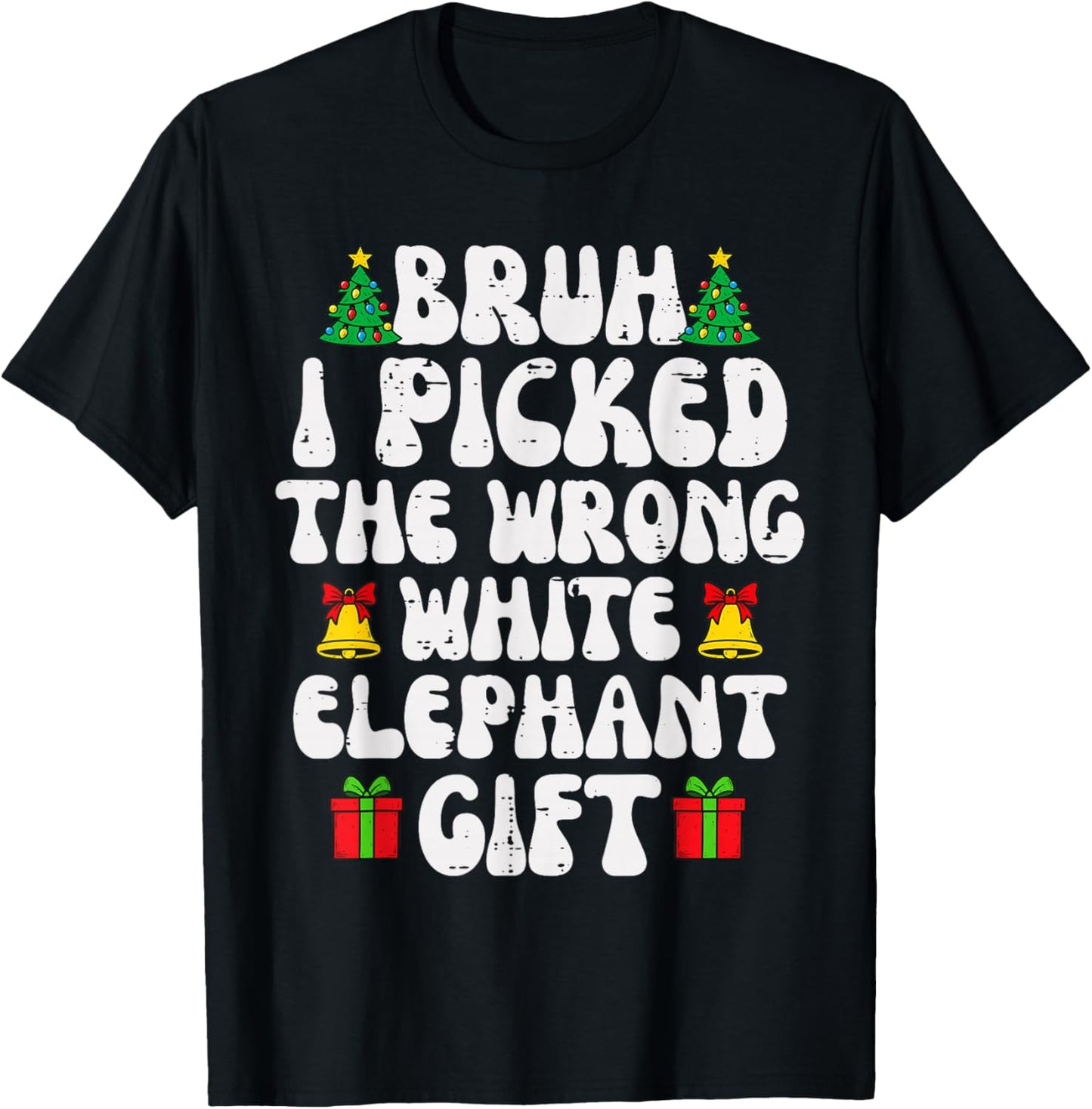 Bruh I Picked The Wrong White Elephant Gifts Funny Christmas T-Shirt - T-Shirt | Black