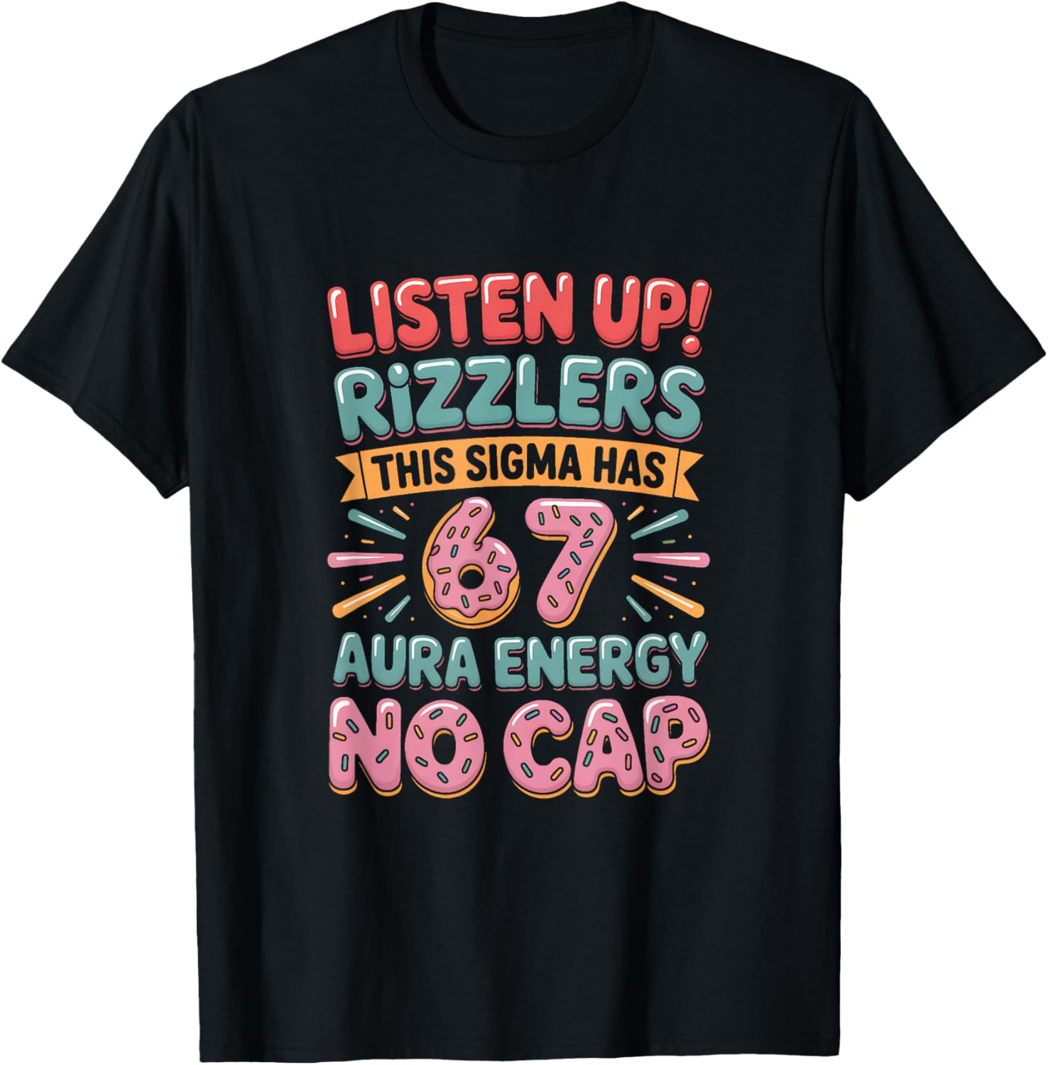 Listen Up Rizzlers This Sigma Has 67 Aura Energy Six Seven T-Shirt - T-Shirt | Black
