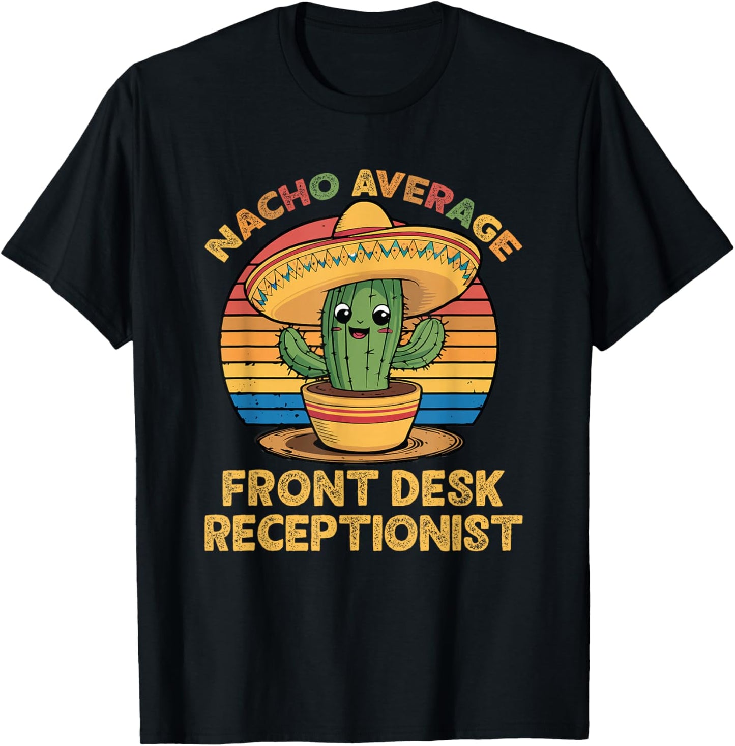 Nacho Average Front Desk Receptionist Cinco De Mayo Mexican T-Shirt - T-Shirt | Black
