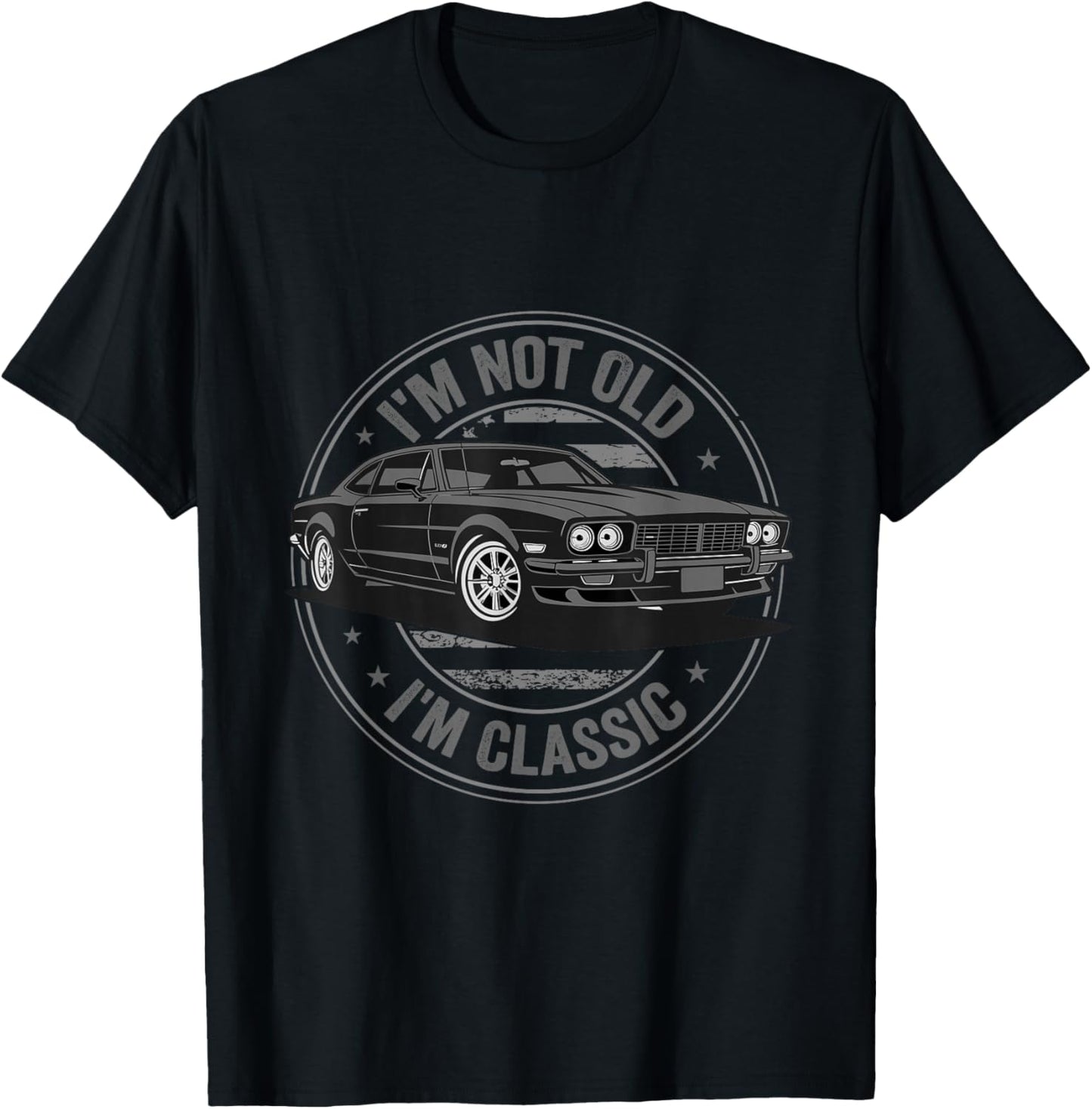 I'm Not Old Im Classic Funny Car Graphic Fathers Day T-Shirt - T-Shirt | Black