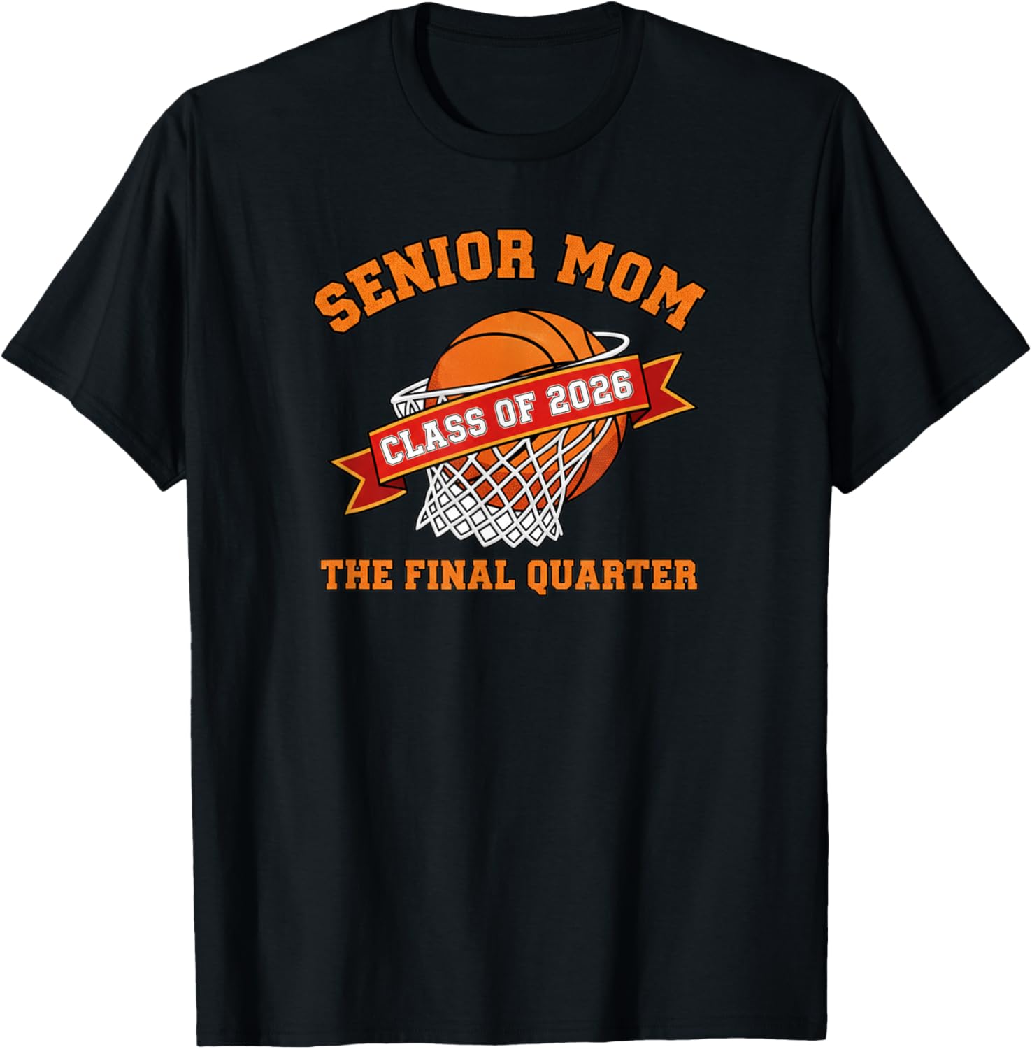 Senior Mom Class of 2026 Basketball The Final Quarter T-Shirt - T-Shirt | Black