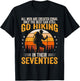 The Best Men Still Go Hiking in Their Seventies Funny Hiker T-Shirt - T-Shirt | Black