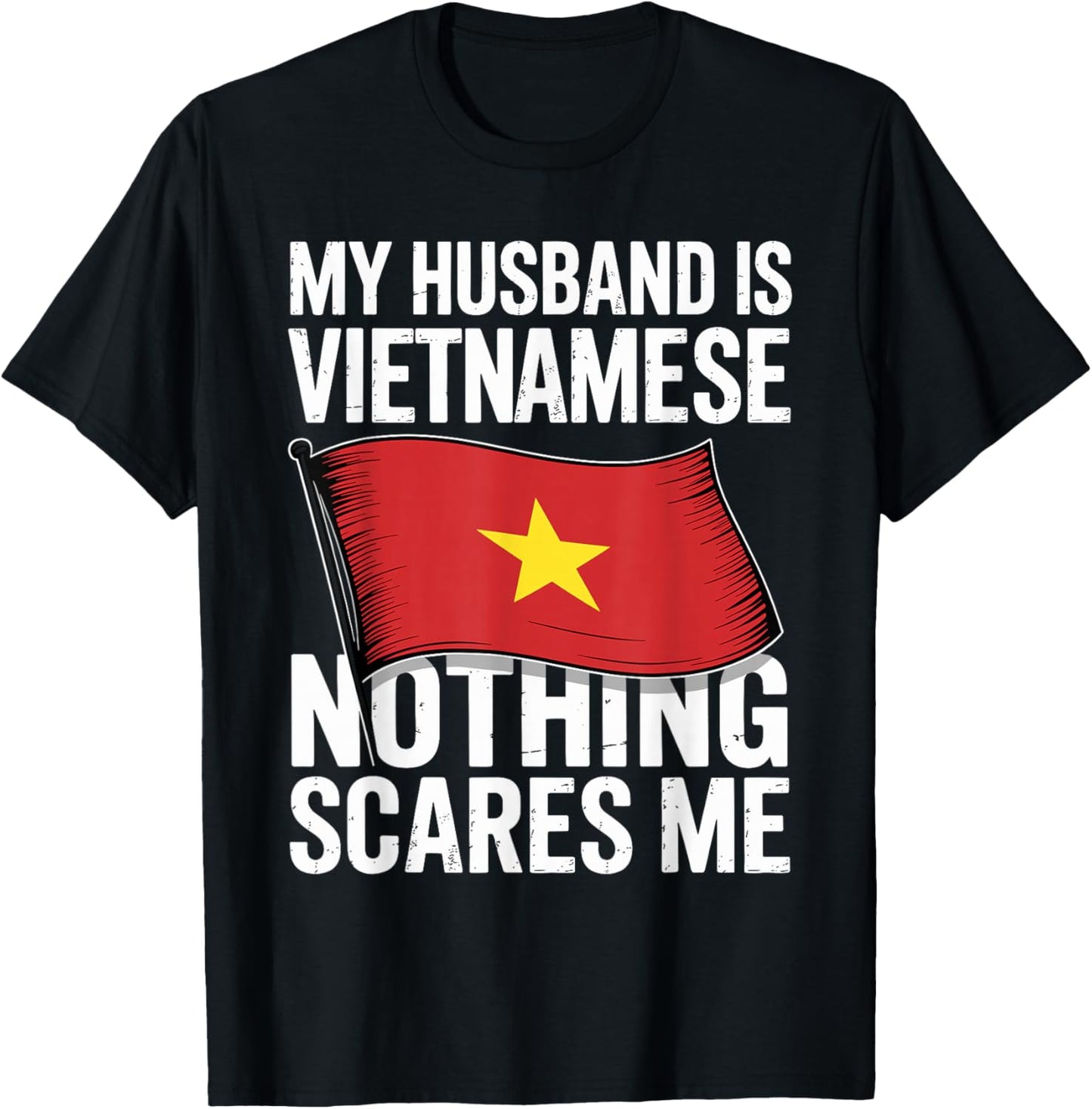 My Husband is Vietnamese Nothing Scares Me T-Shirt - T-Shirt | Black