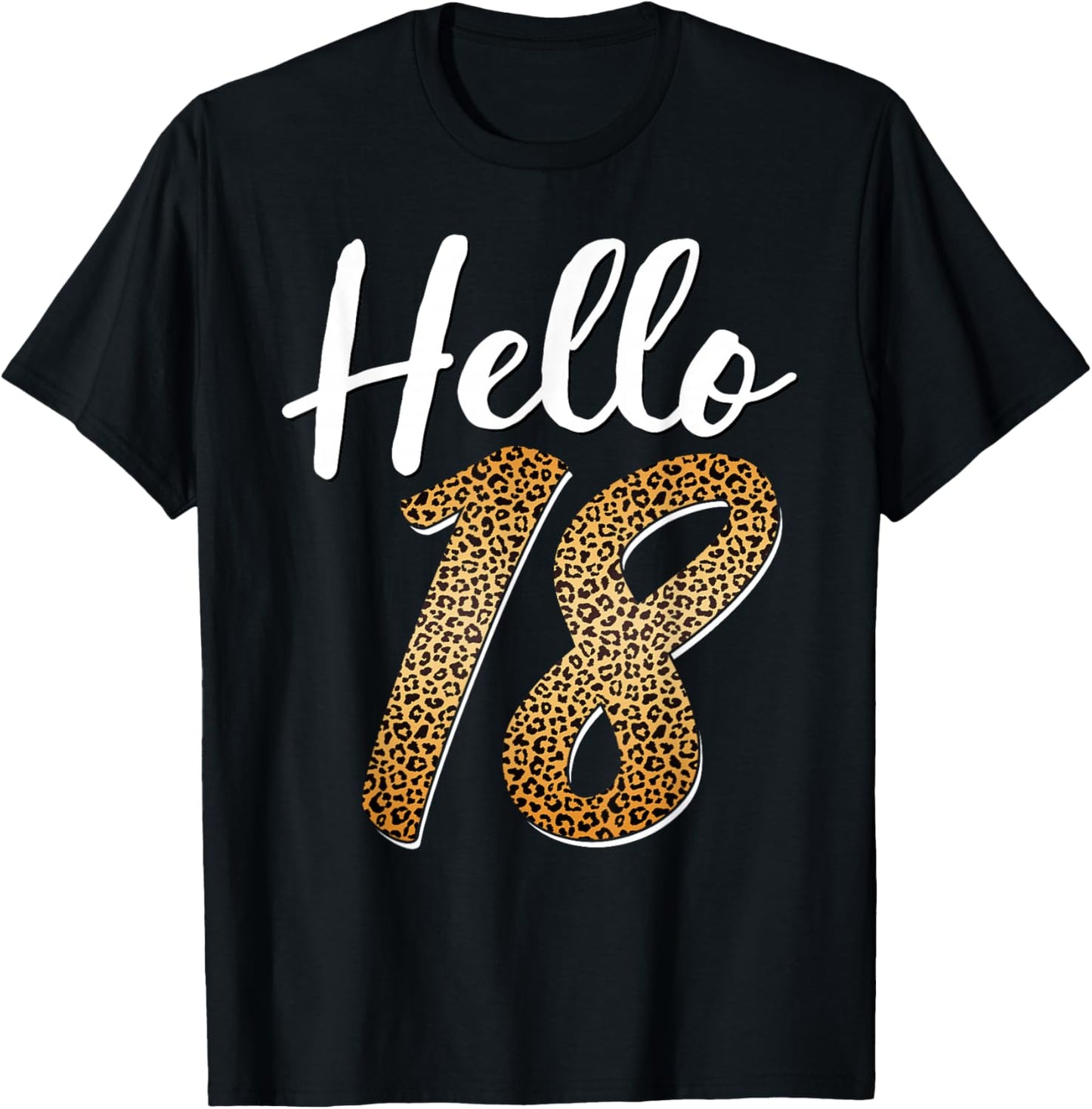 Hello 18 Years Old Leopard Print Girls 18th Birthday T-Shirt - T-Shirt | Black