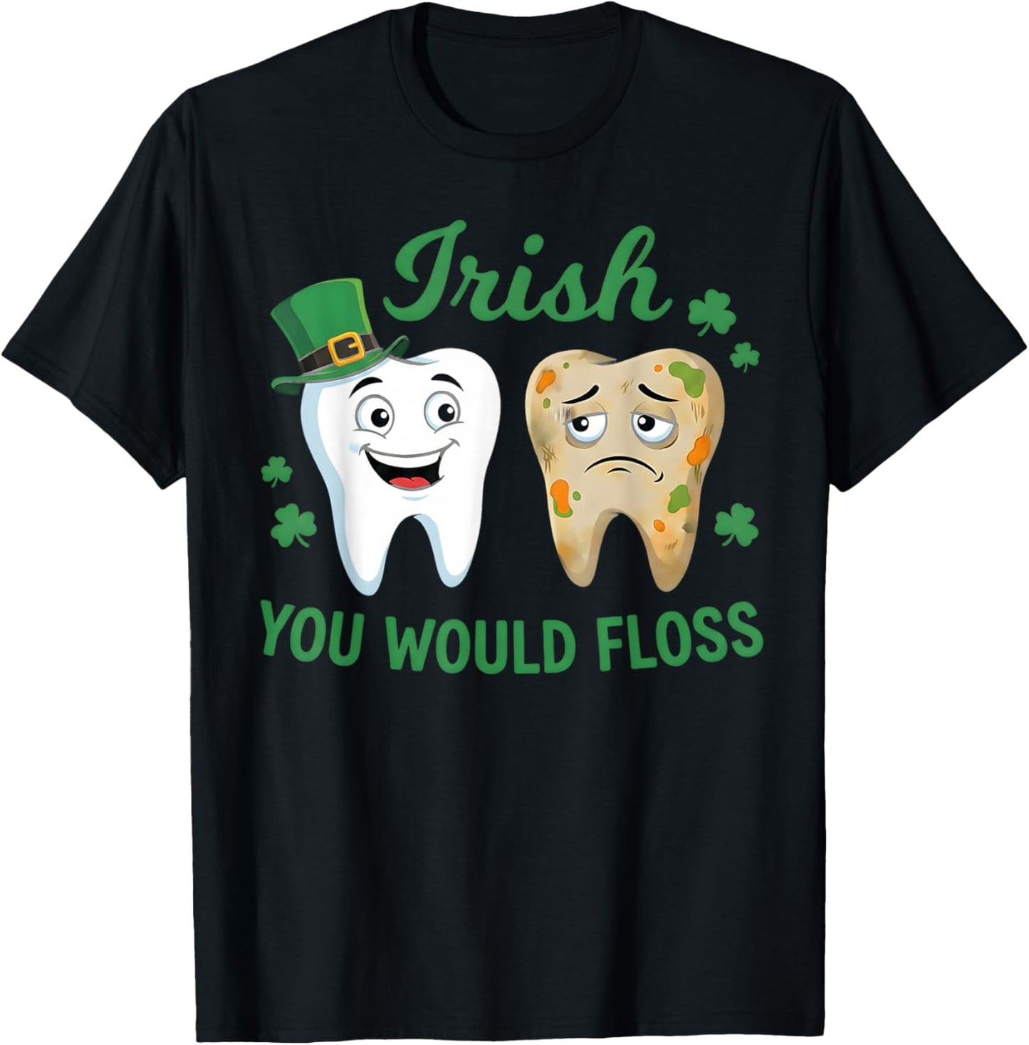 Irish You Would Floss Dental Dentist Saint Patrick's Day T-Shirt - T-Shirt | Black