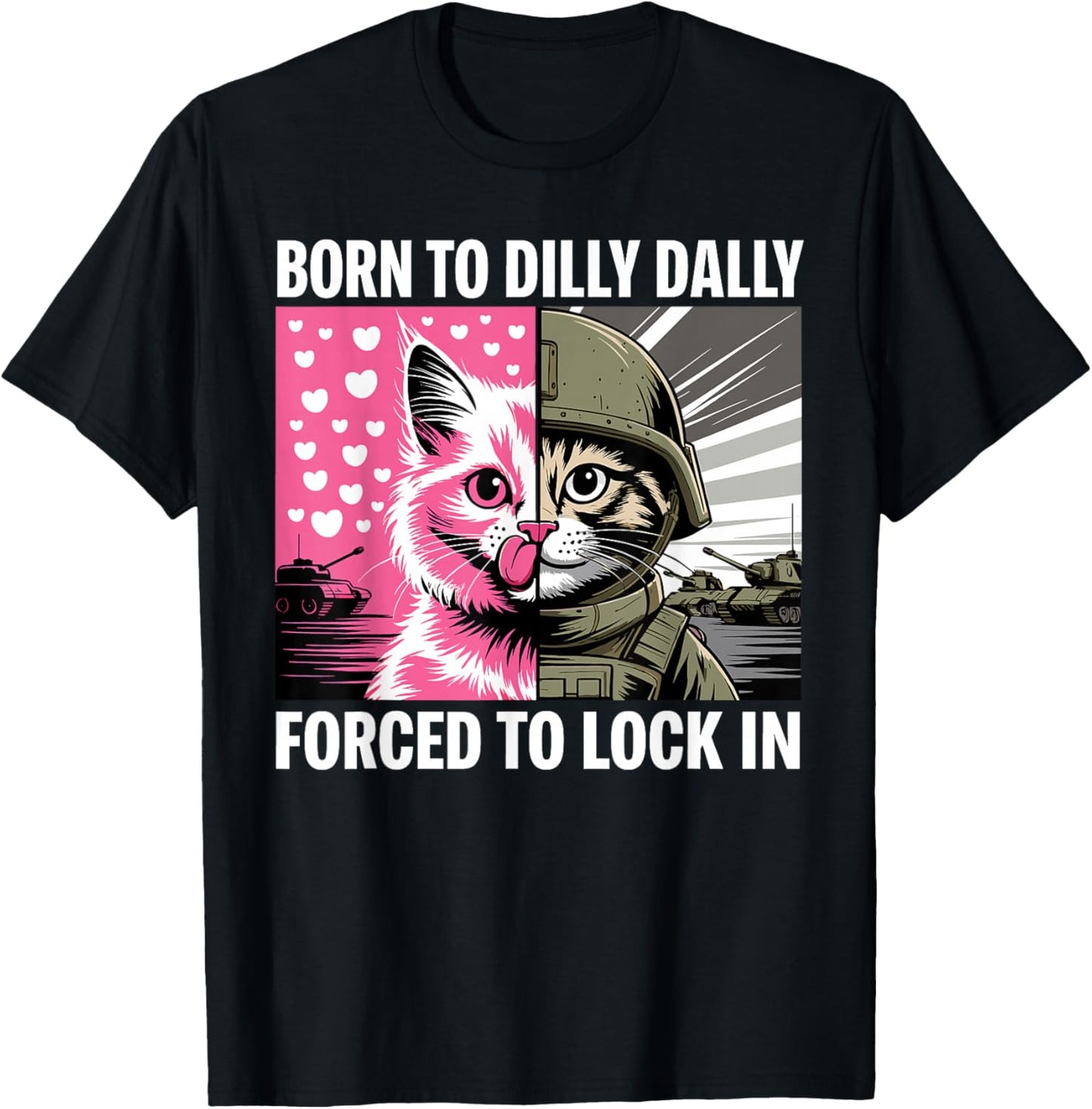 Born to Dilly Dally Forced to Lock in Cat Meme Funny Memes T-Shirt - T-Shirt | Black