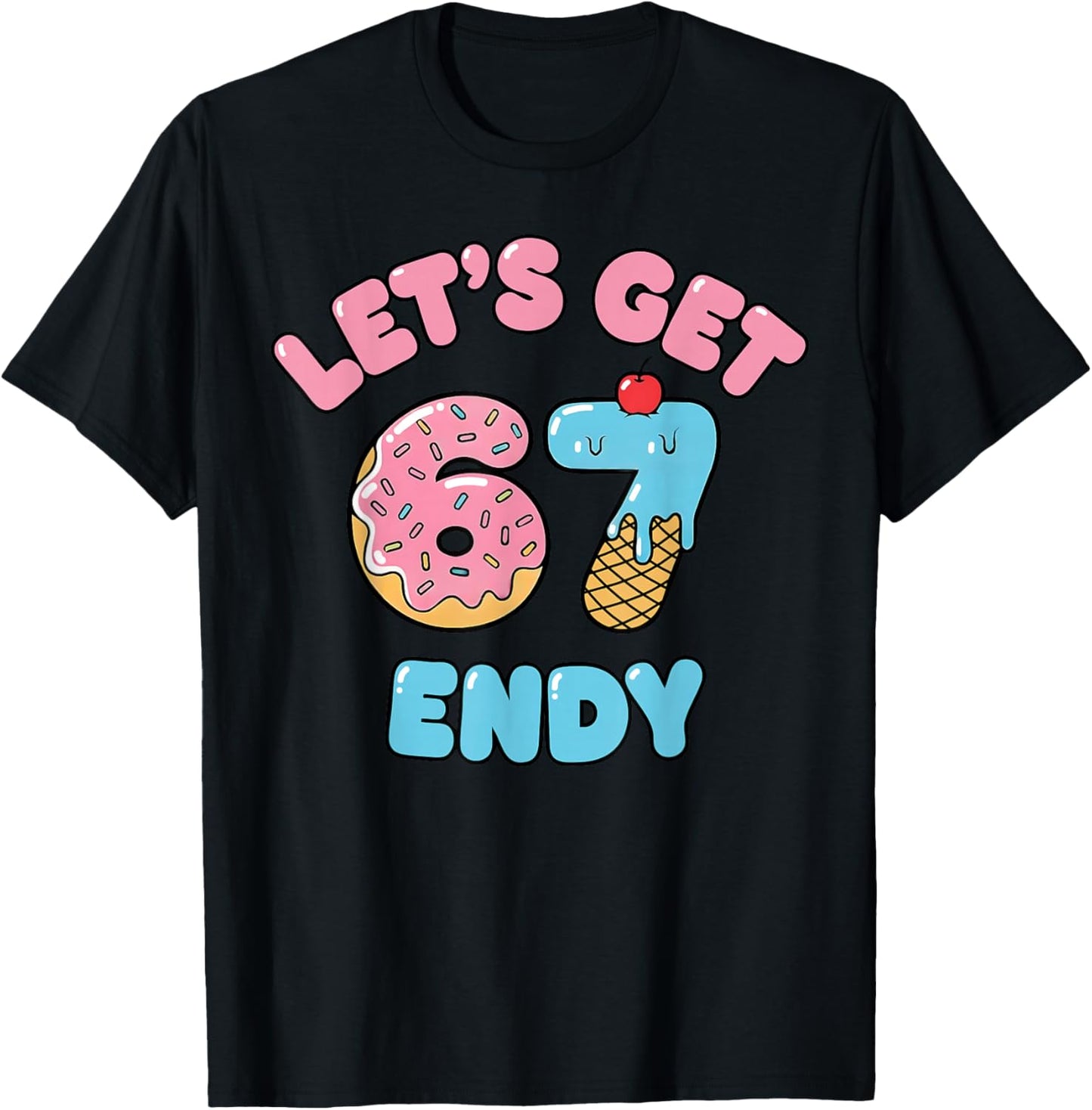 Let's get Sendy 67 Ice Cream Drip Six Seven 7endy 6 7endy T-Shirt - T-Shirt | Black