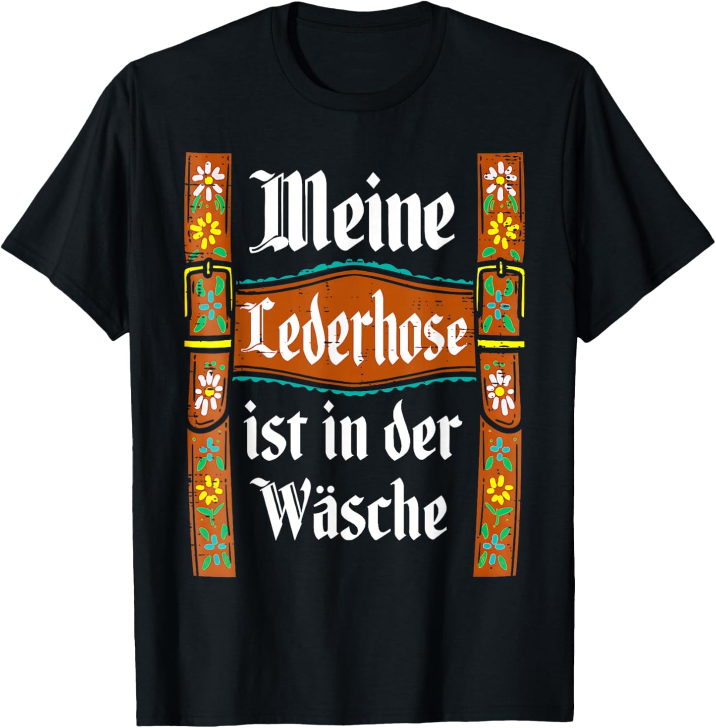 My Lederhosen is in The Wash Oktoberfest Costume Funny T-Shirt - T-Shirt | Black