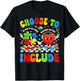 Choose to Include Inclusion Matters Autism Awareness Teacher T-Shirt - T-Shirt | Black
