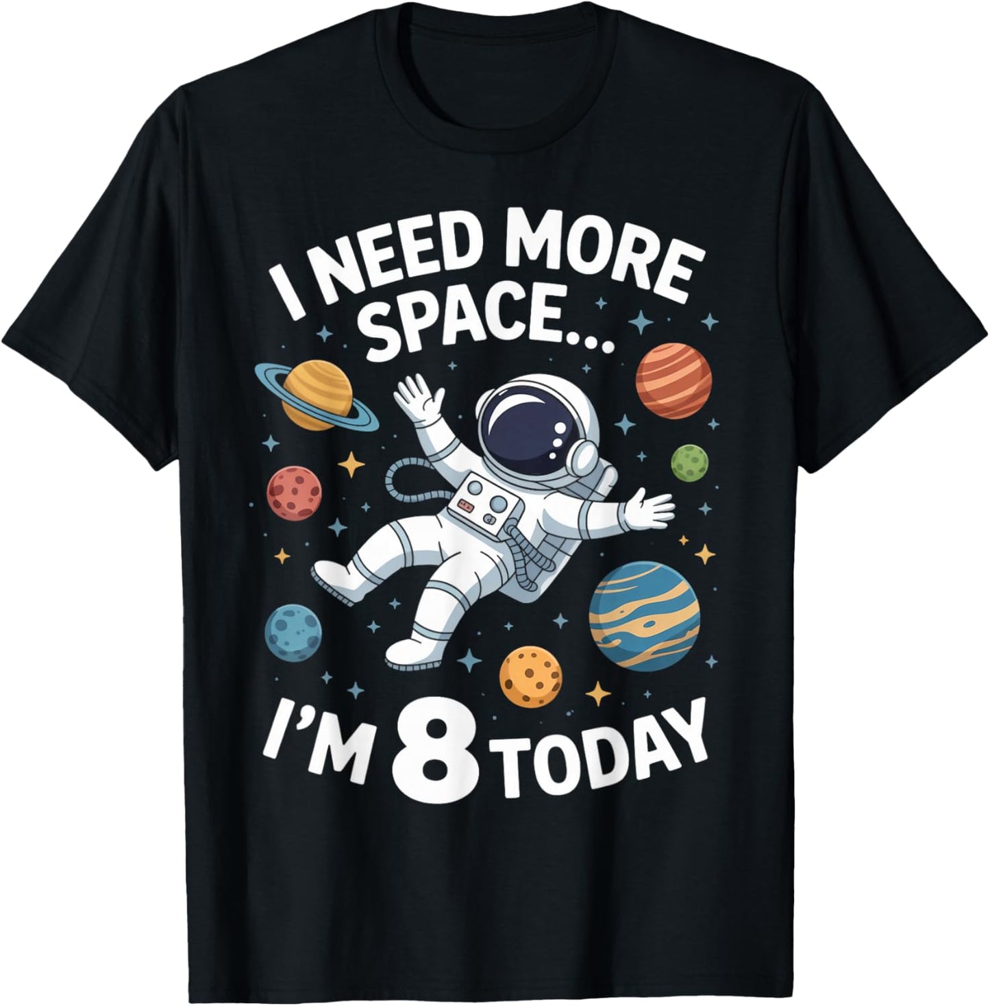 Need More Space 8th Birthday 8 Years Old Planets Birthday T-Shirt - T-Shirt | Black
