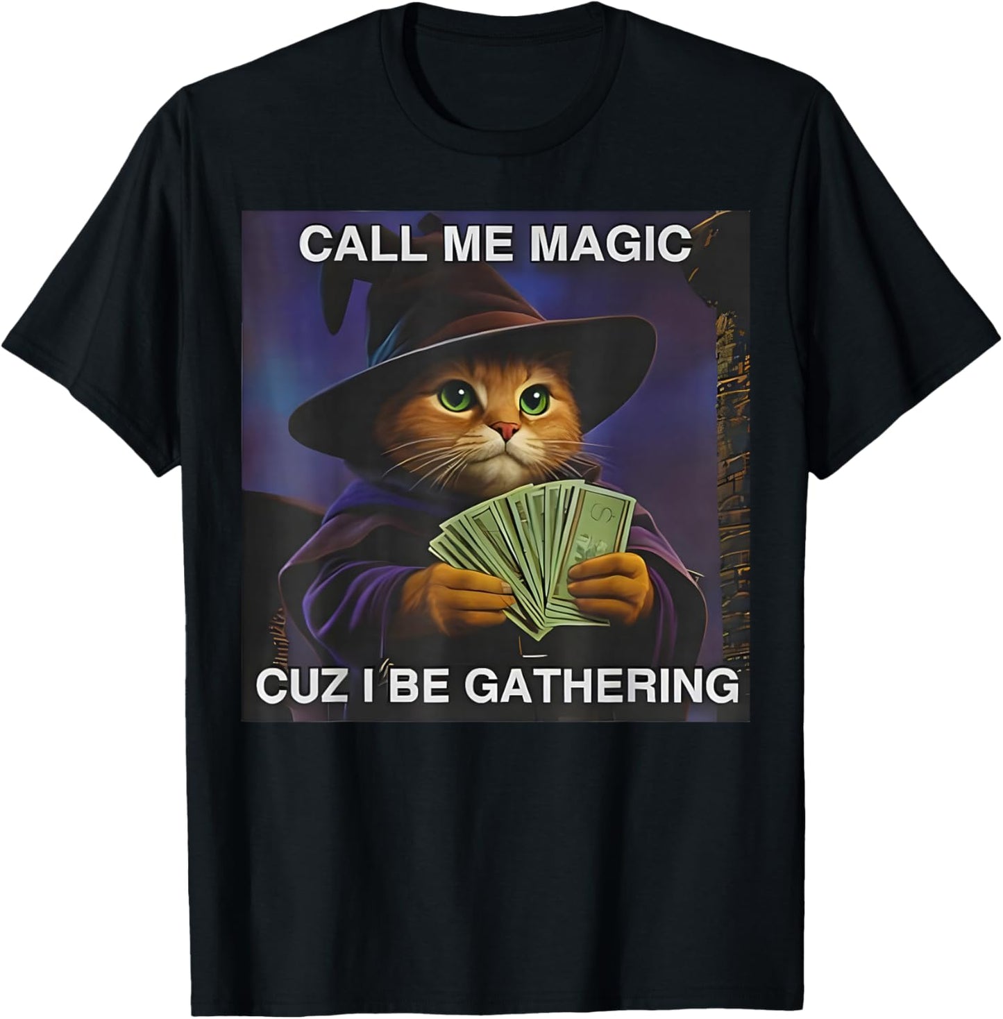 Call Me Magic Cuz I Be Gathering Funny Wizard Cat Mage T-Shirt - T-Shirt | Black